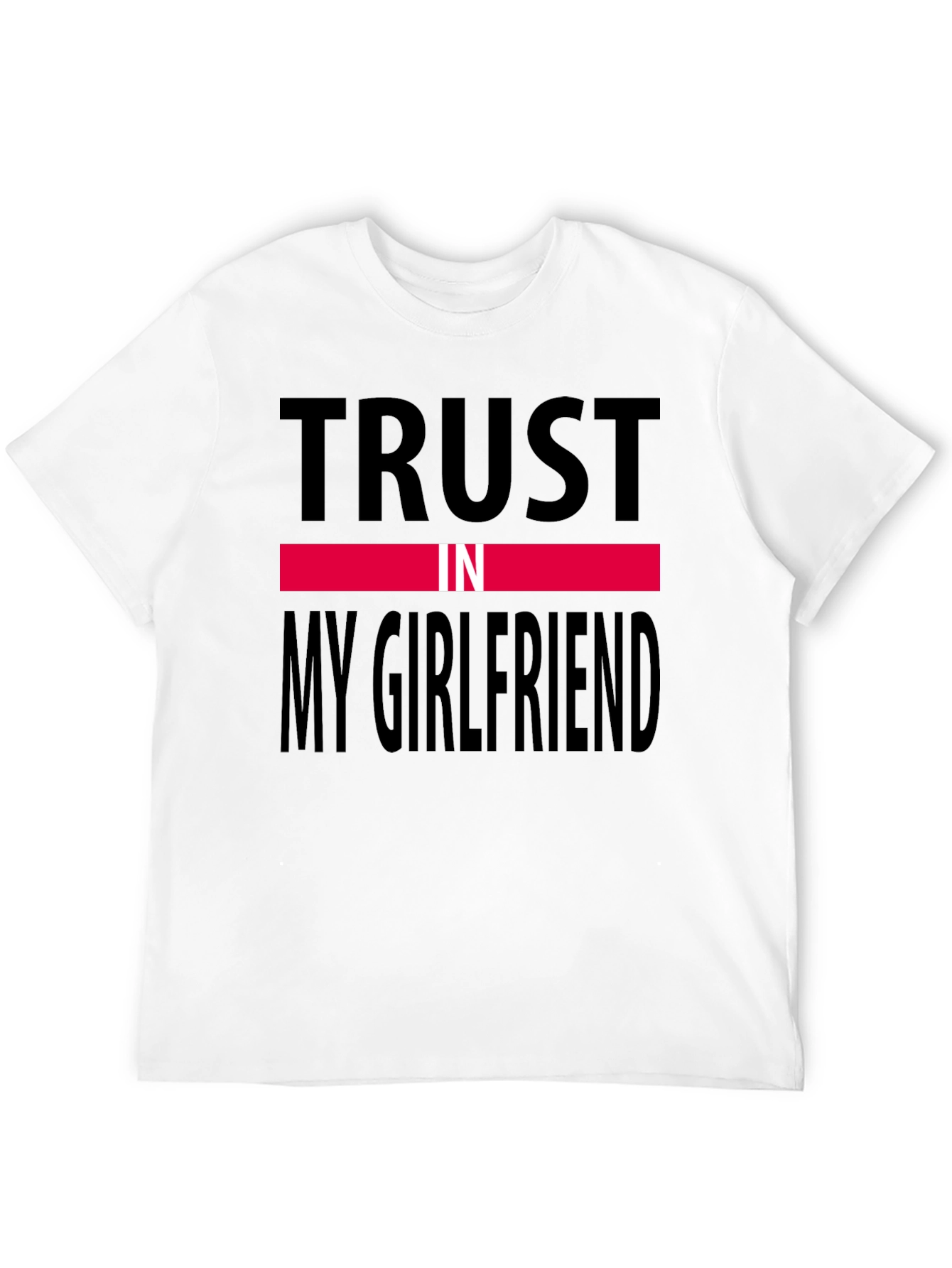 Trust In My Girlfriend Tee