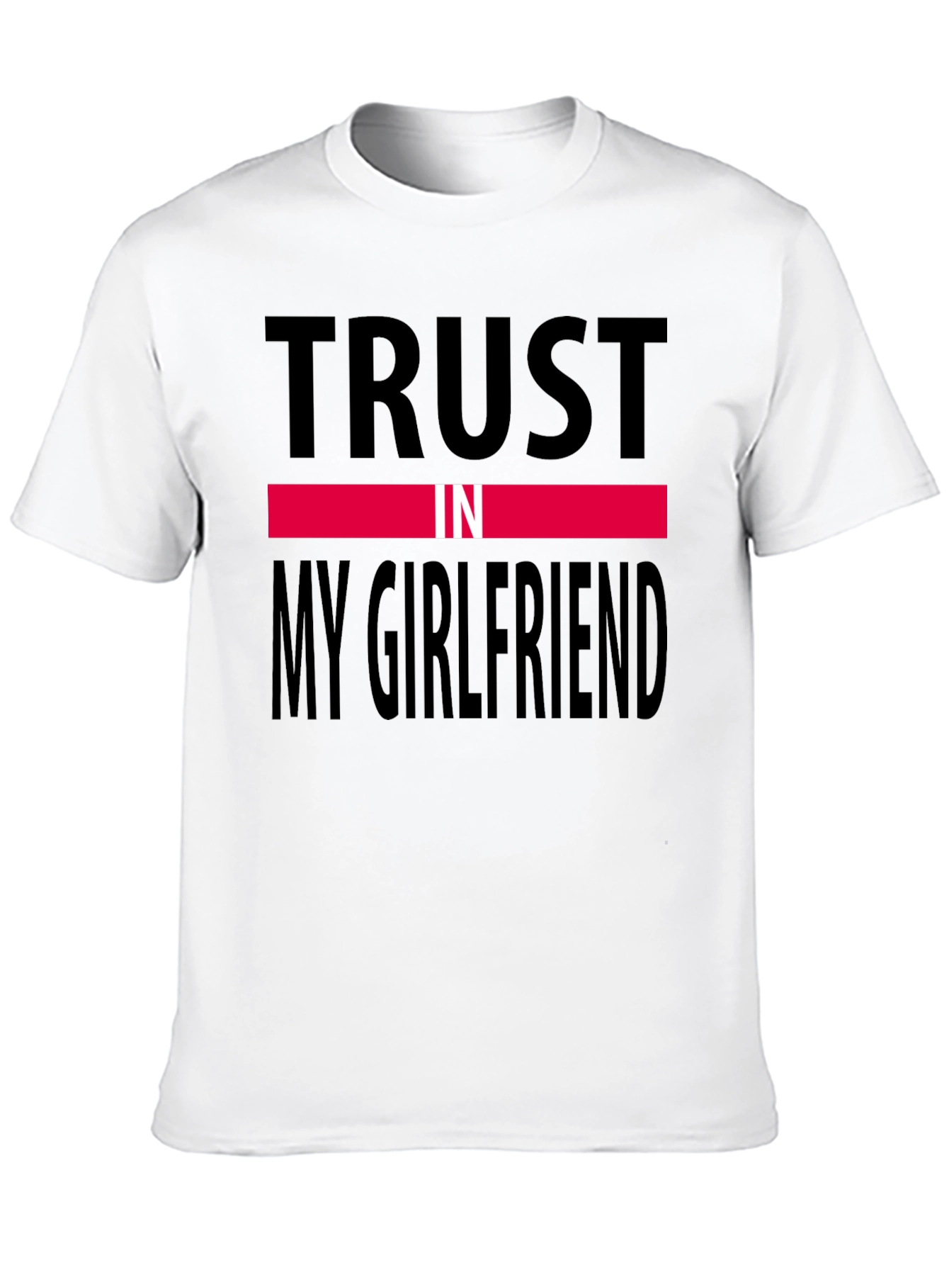 Trust In My Girlfriend Tee