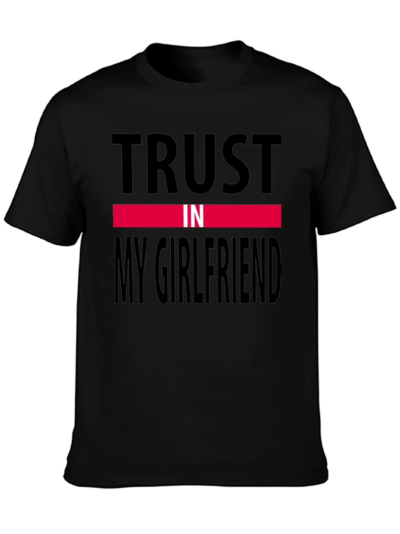 Trust In My Girlfriend Tee