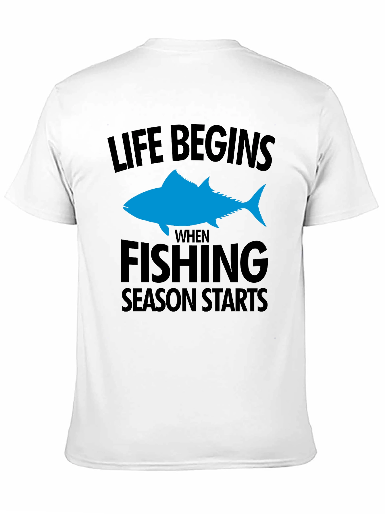 Fishing Season T-Shirt: Life Begins When Fishing Starts