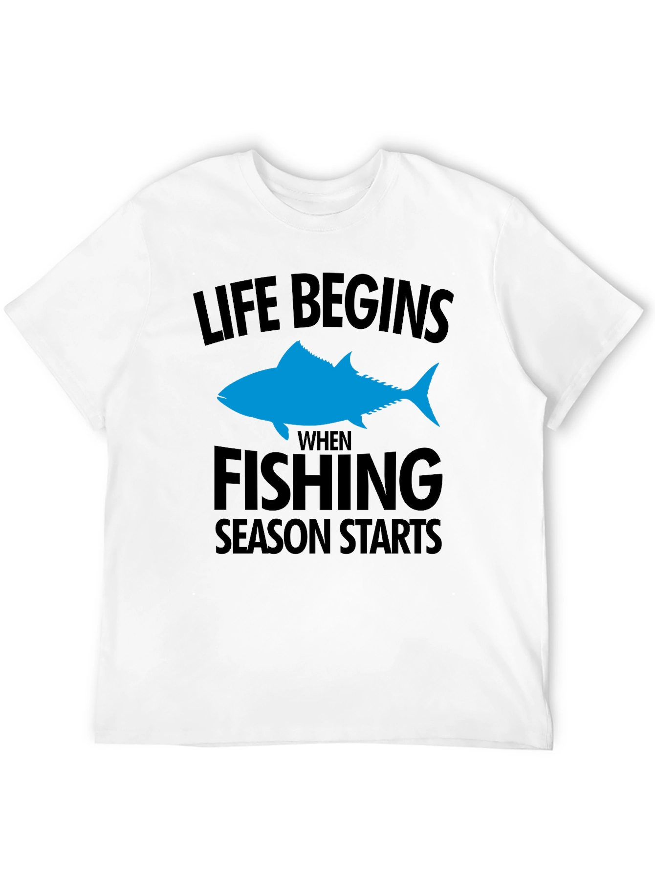 Fishing Season T-Shirt: Life Begins When Fishing Starts