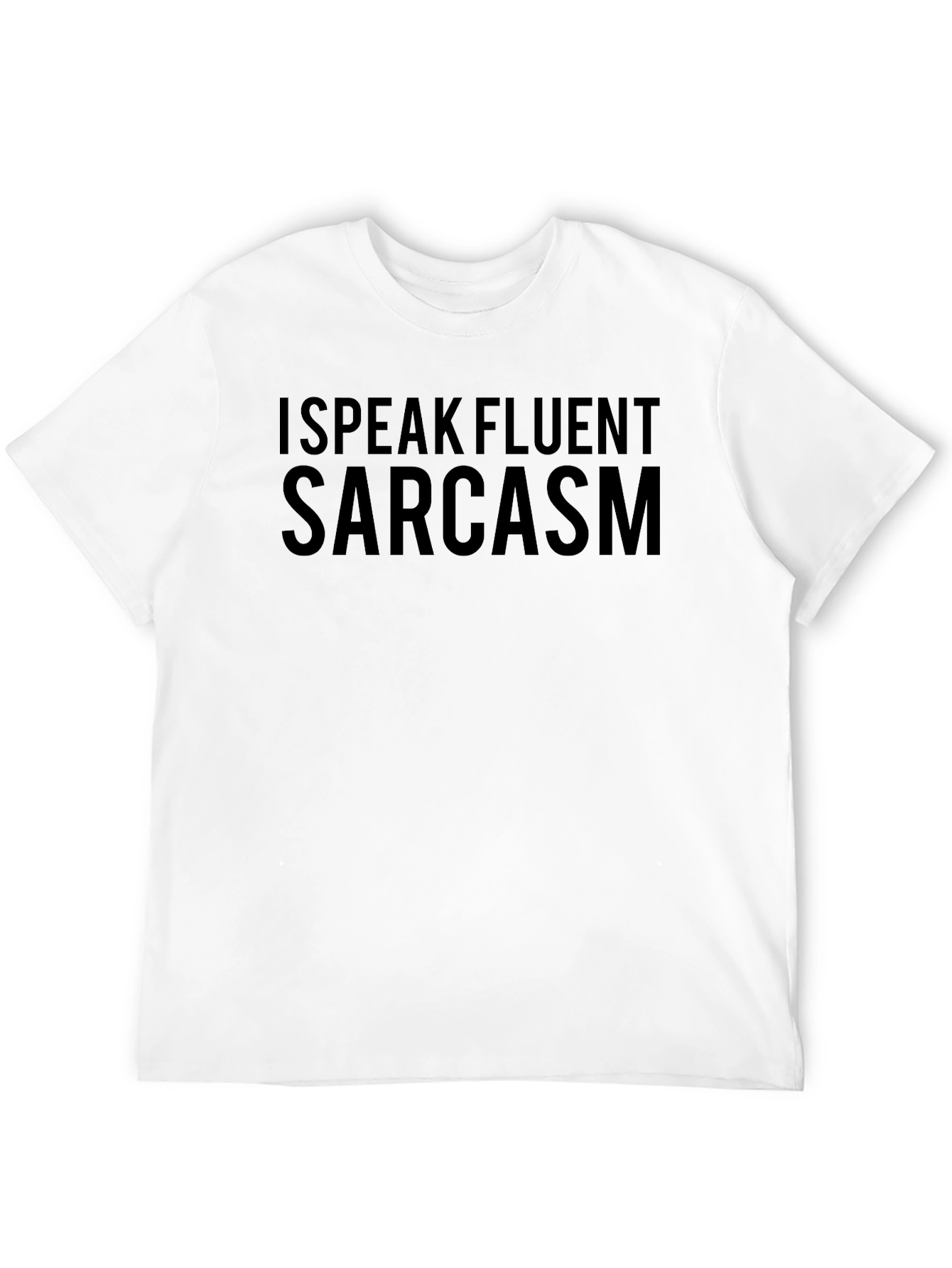 I Speak Fluent Sarcasm T-Shirt Novelty Tee
