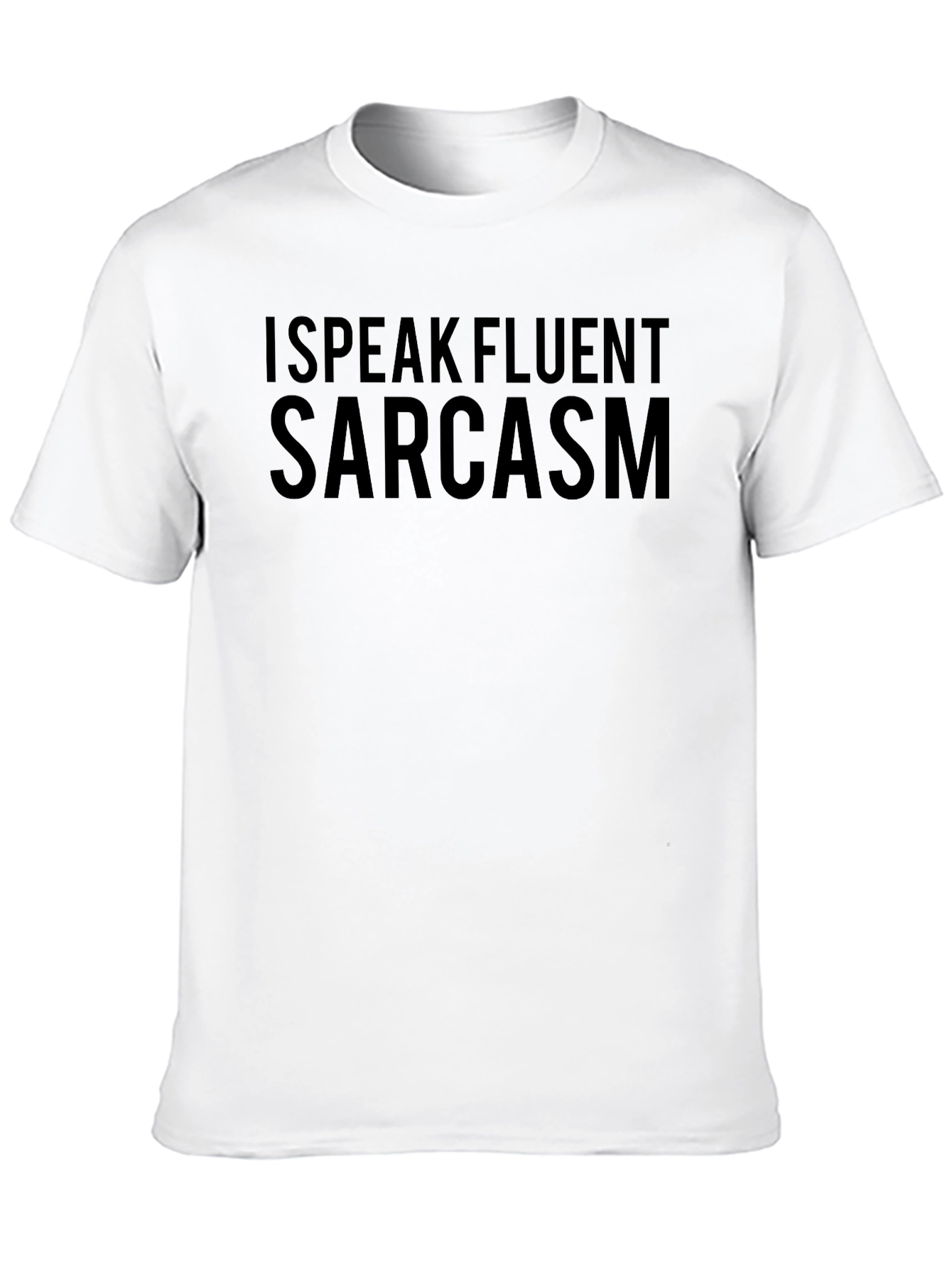 I Speak Fluent Sarcasm T-Shirt Novelty Tee