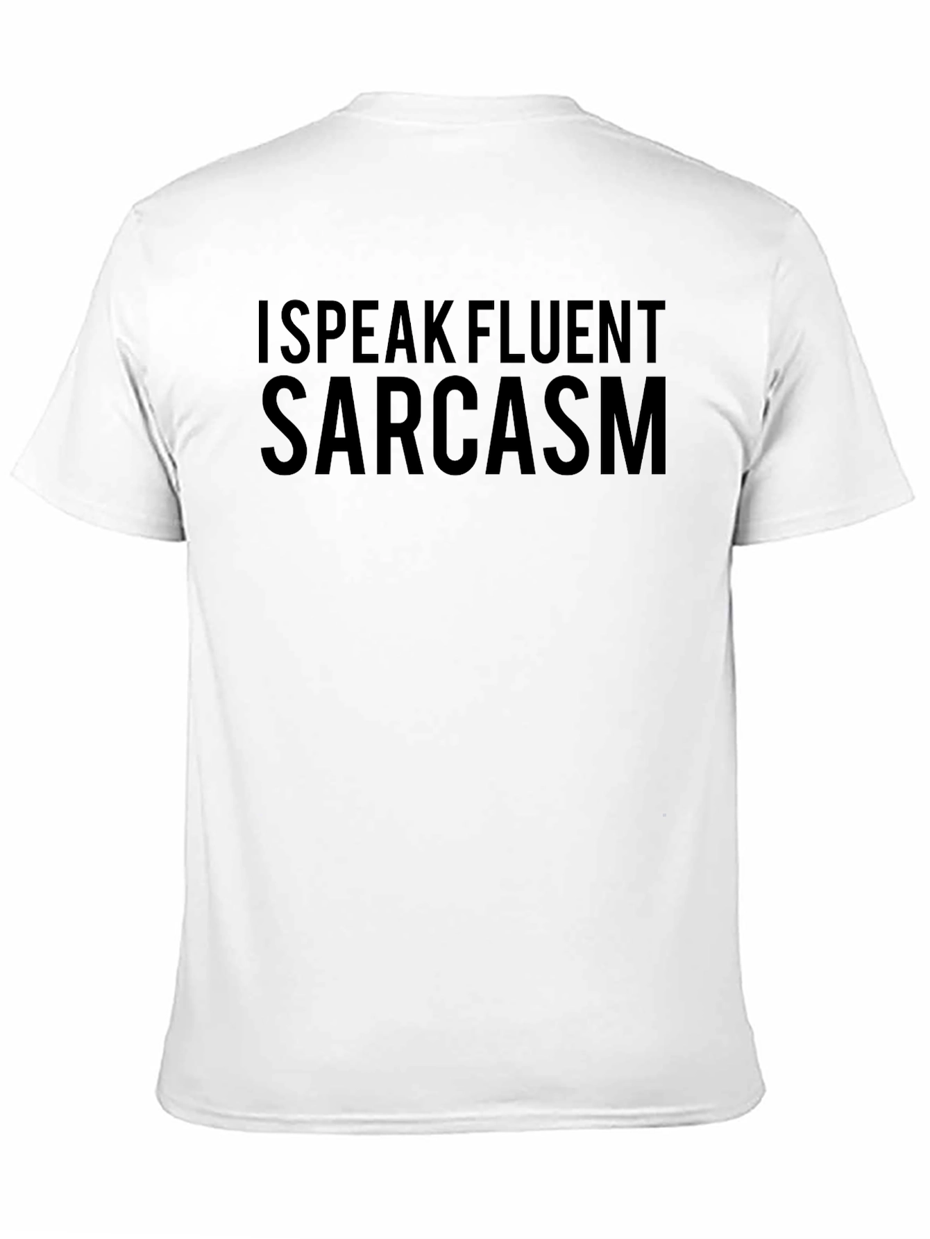 I Speak Fluent Sarcasm T-Shirt Novelty Tee