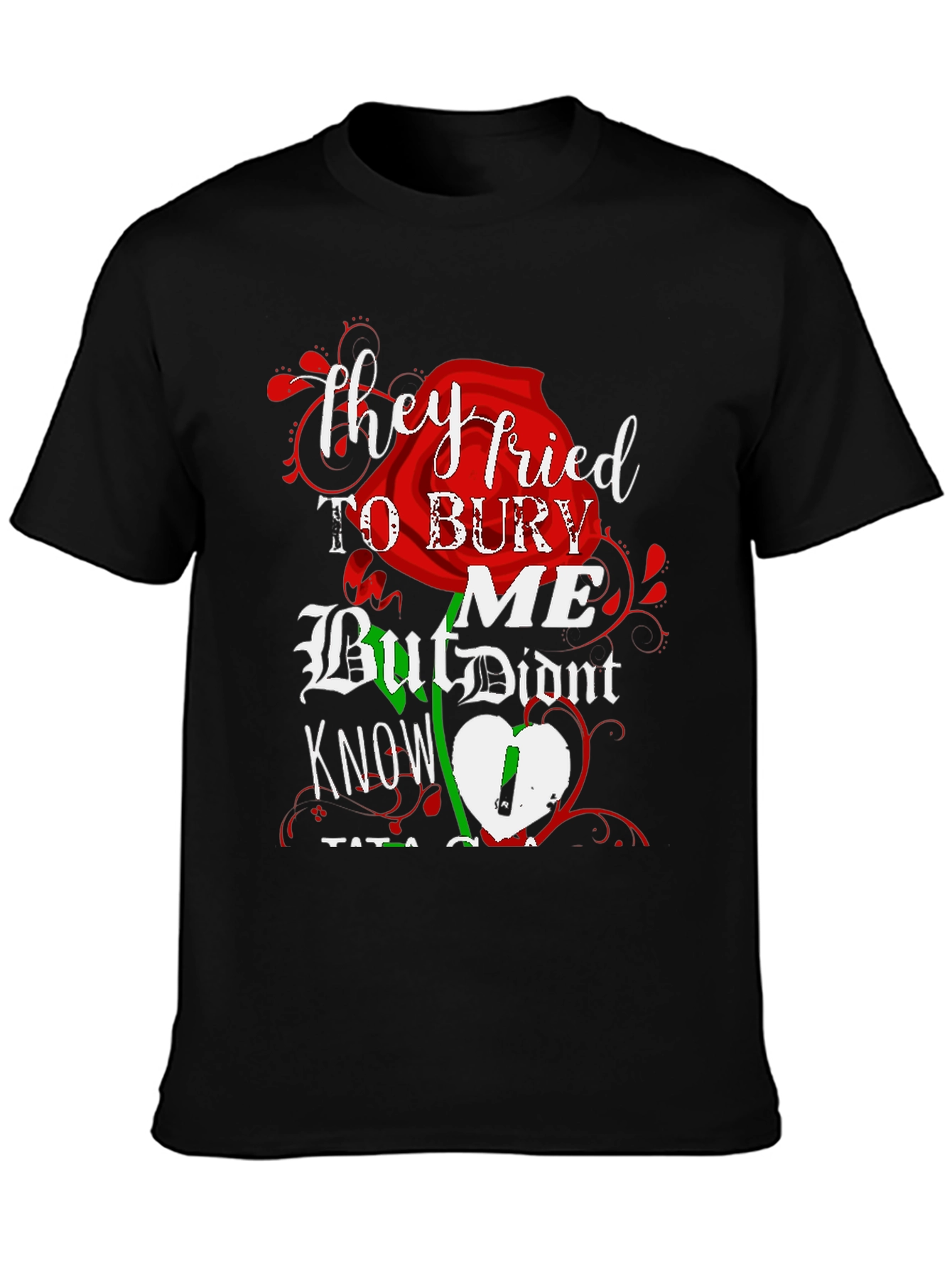 They Tried To Bury Me Graphic Tee