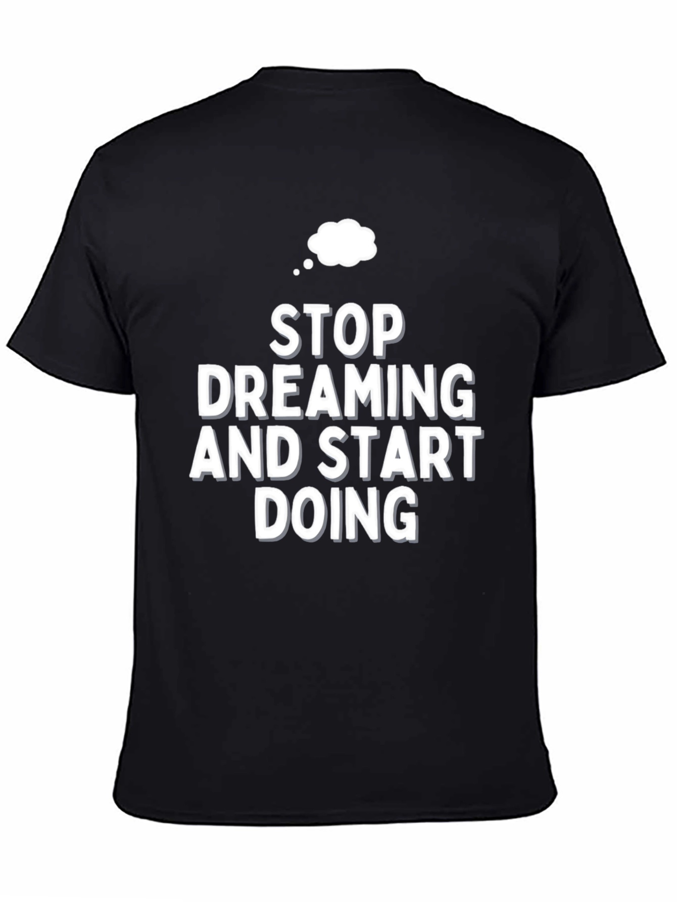Motivational Stop Dreaming Black T-Shirt