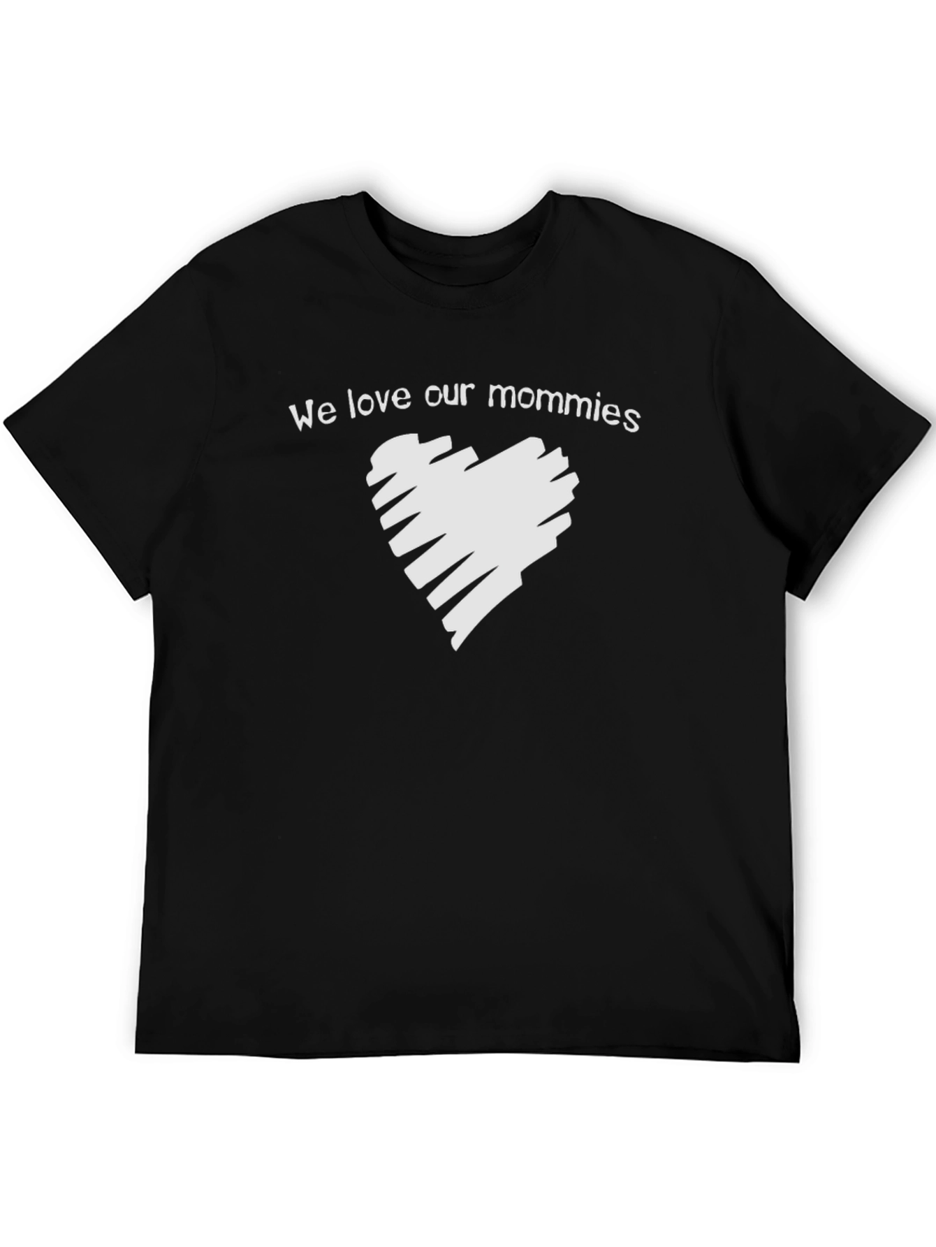 We Love Our Mommies T-Shirt