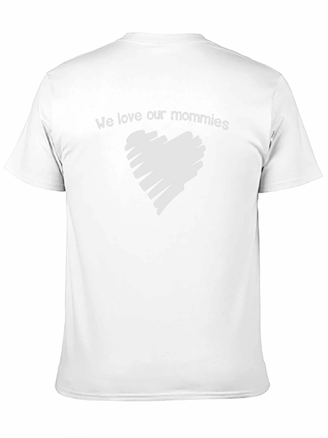 We Love Our Mommies T-Shirt