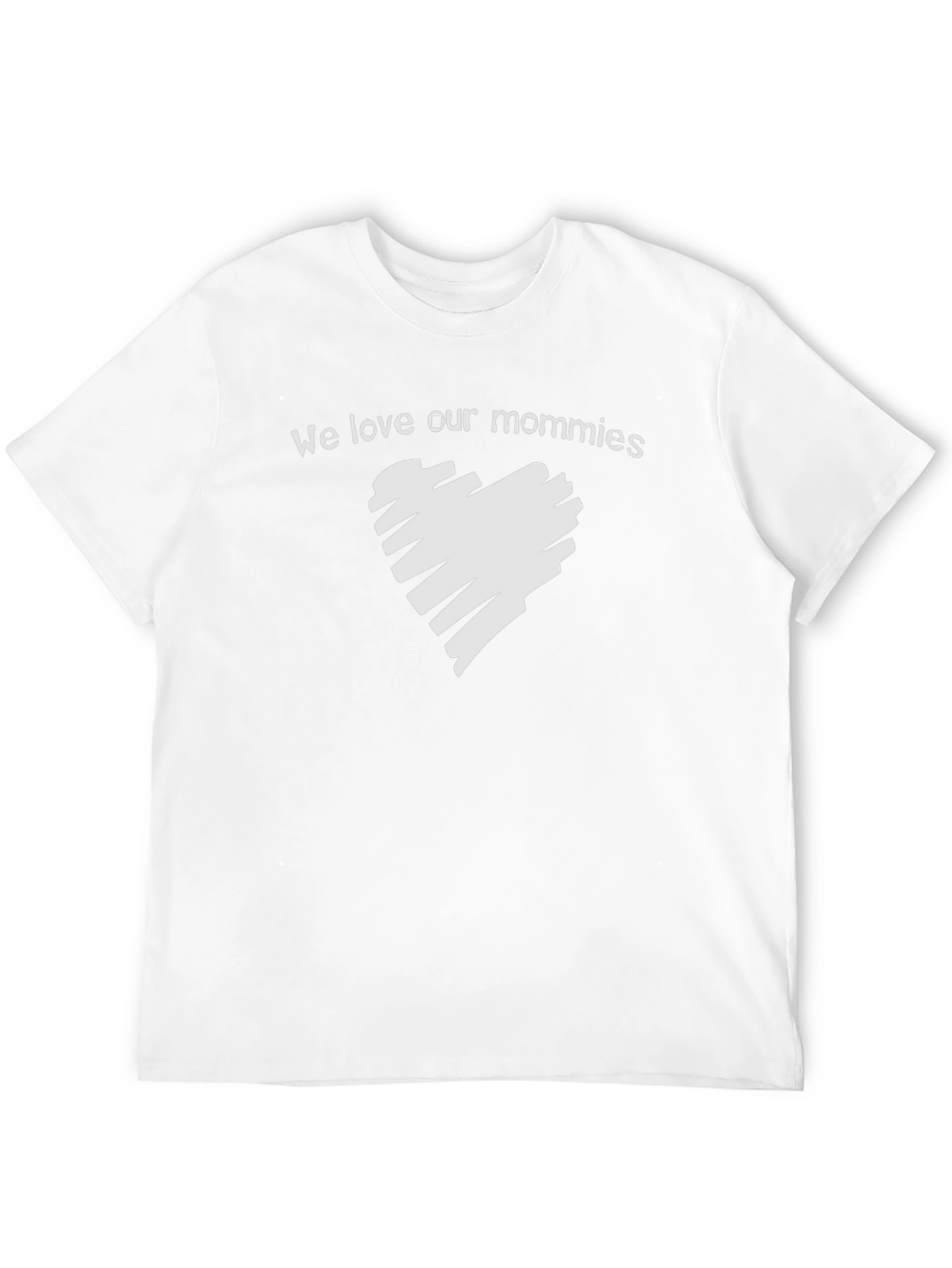 We Love Our Mommies T-Shirt