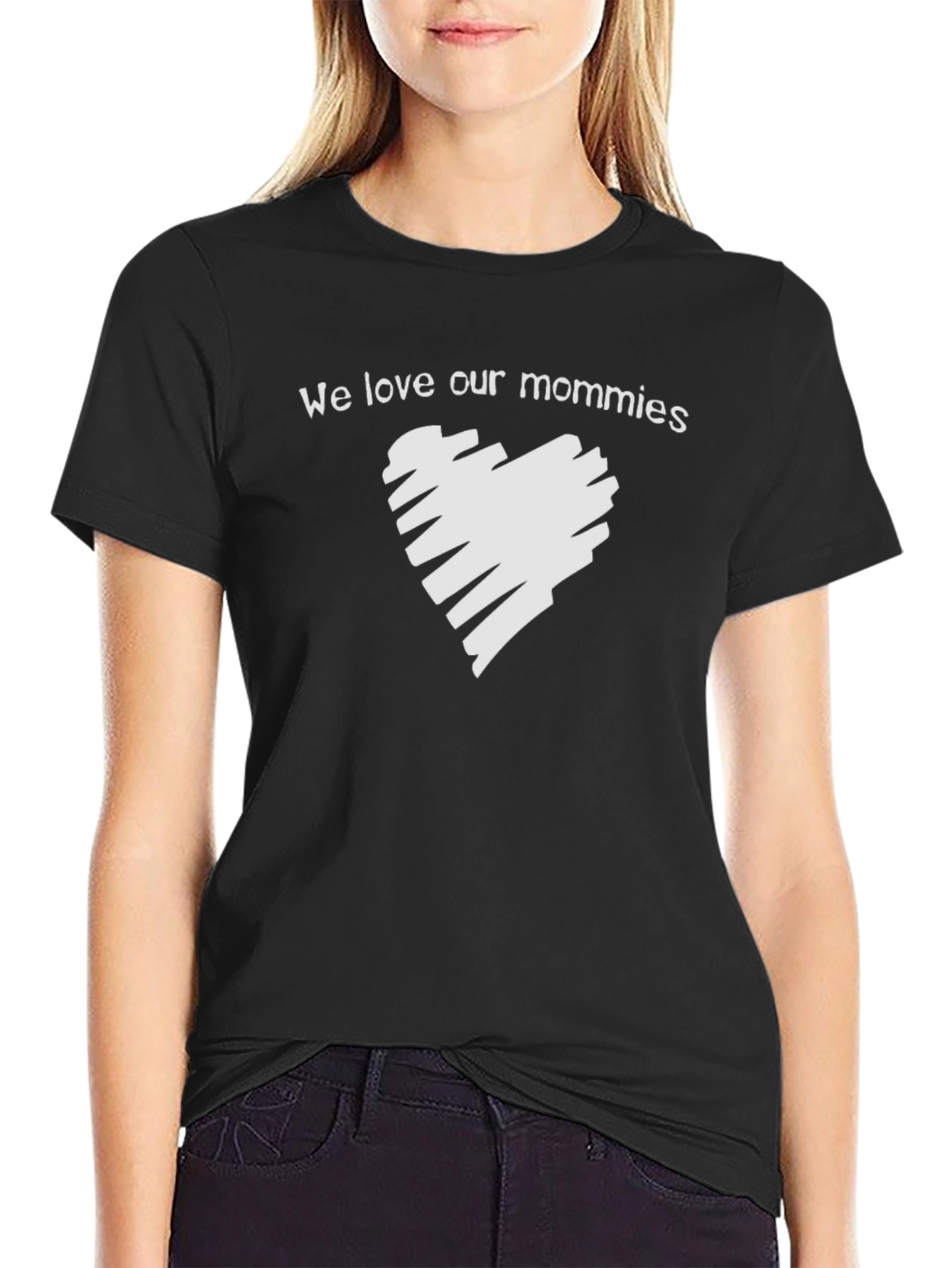 We Love Our Mommies T-Shirt