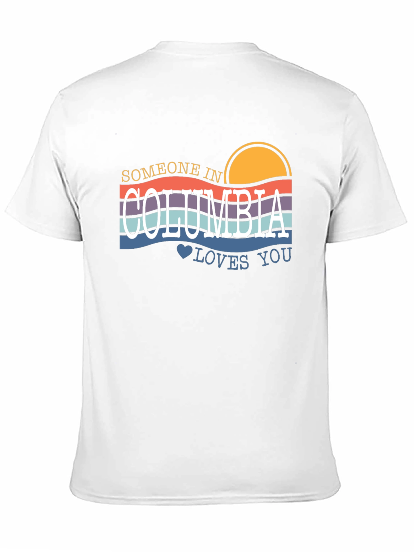Someone in Columbia Loves You Graphic T-Shirt