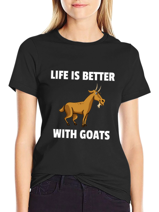 Life is Better with Goats Graphic T-Shirt