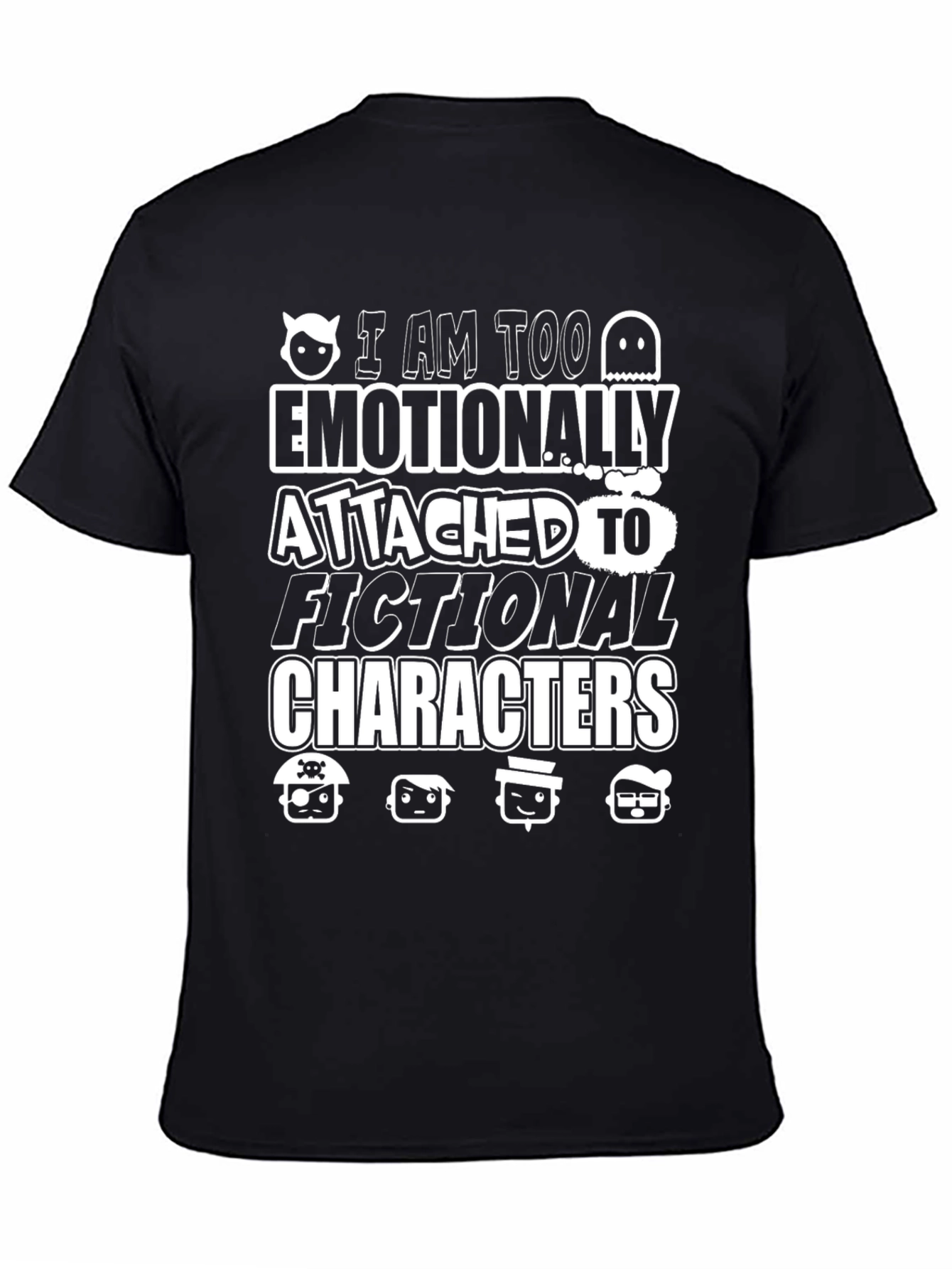 Emotionally Attached Fictional Characters Graphic Tee