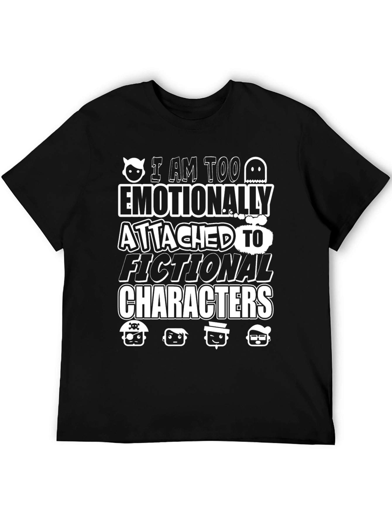 Emotionally Attached Fictional Characters Graphic Tee