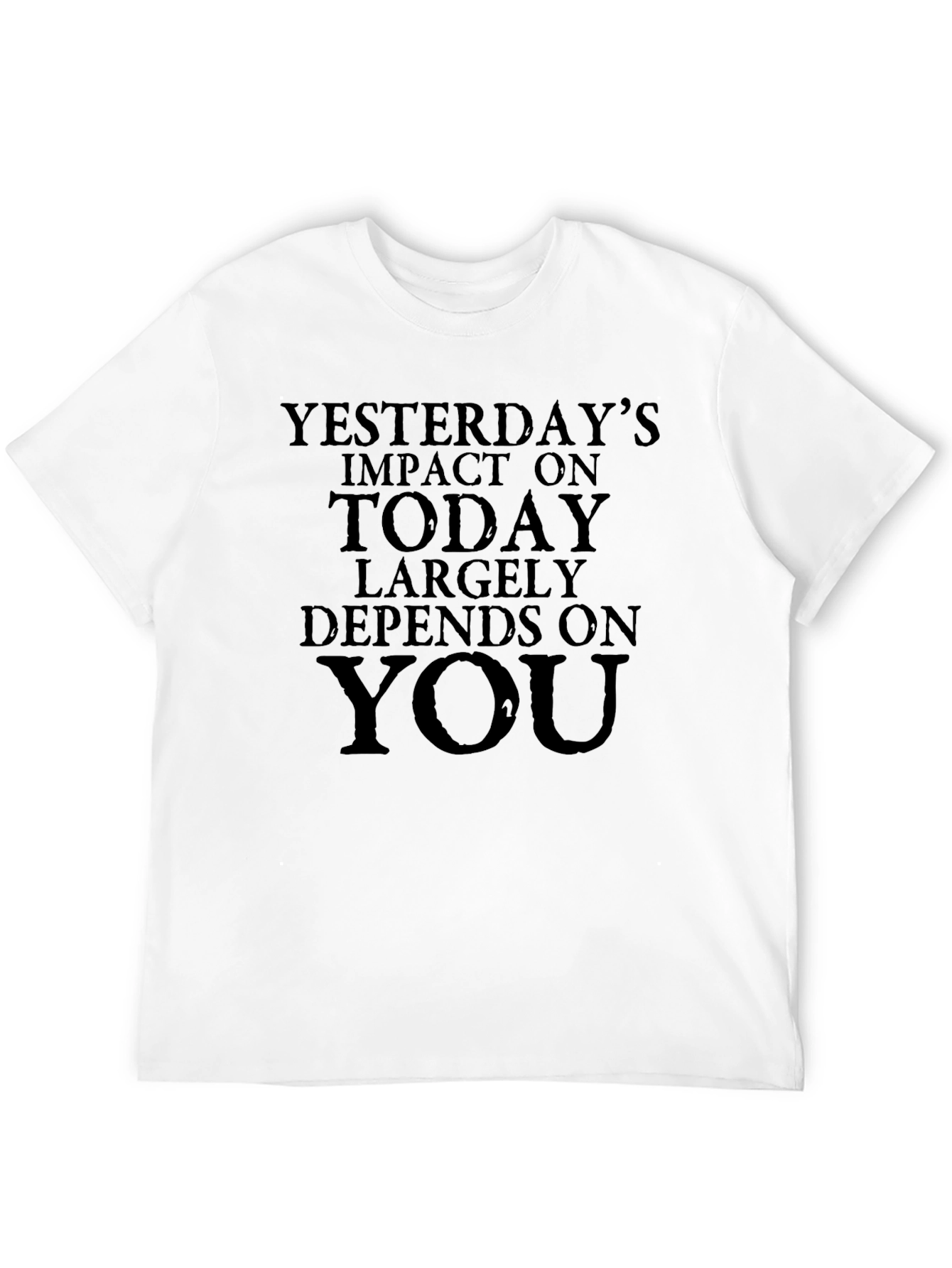 Motivational Quote Black T-Shirt - Yesterdays Impact