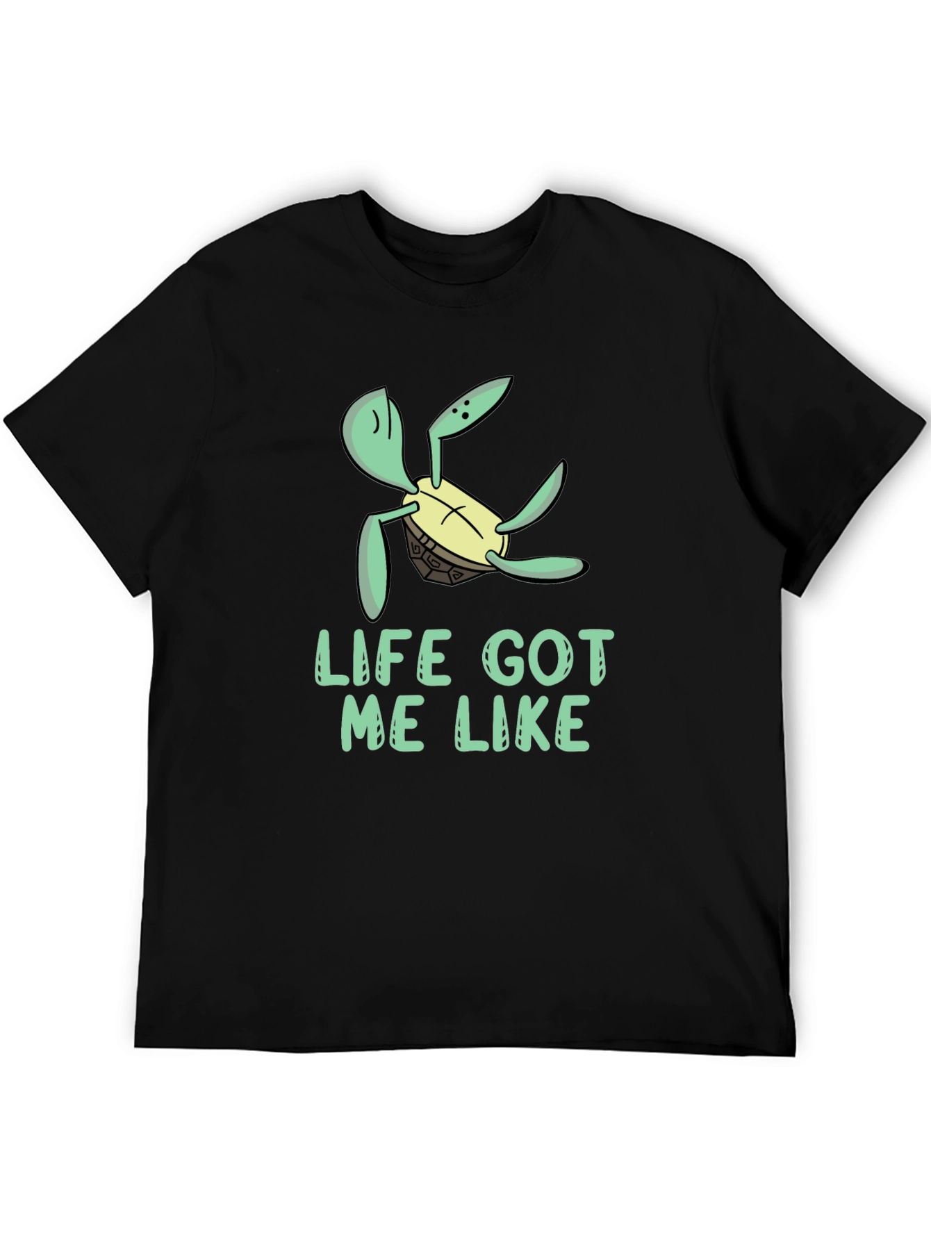 Life Got Me Like Turtle Black T-Shirt