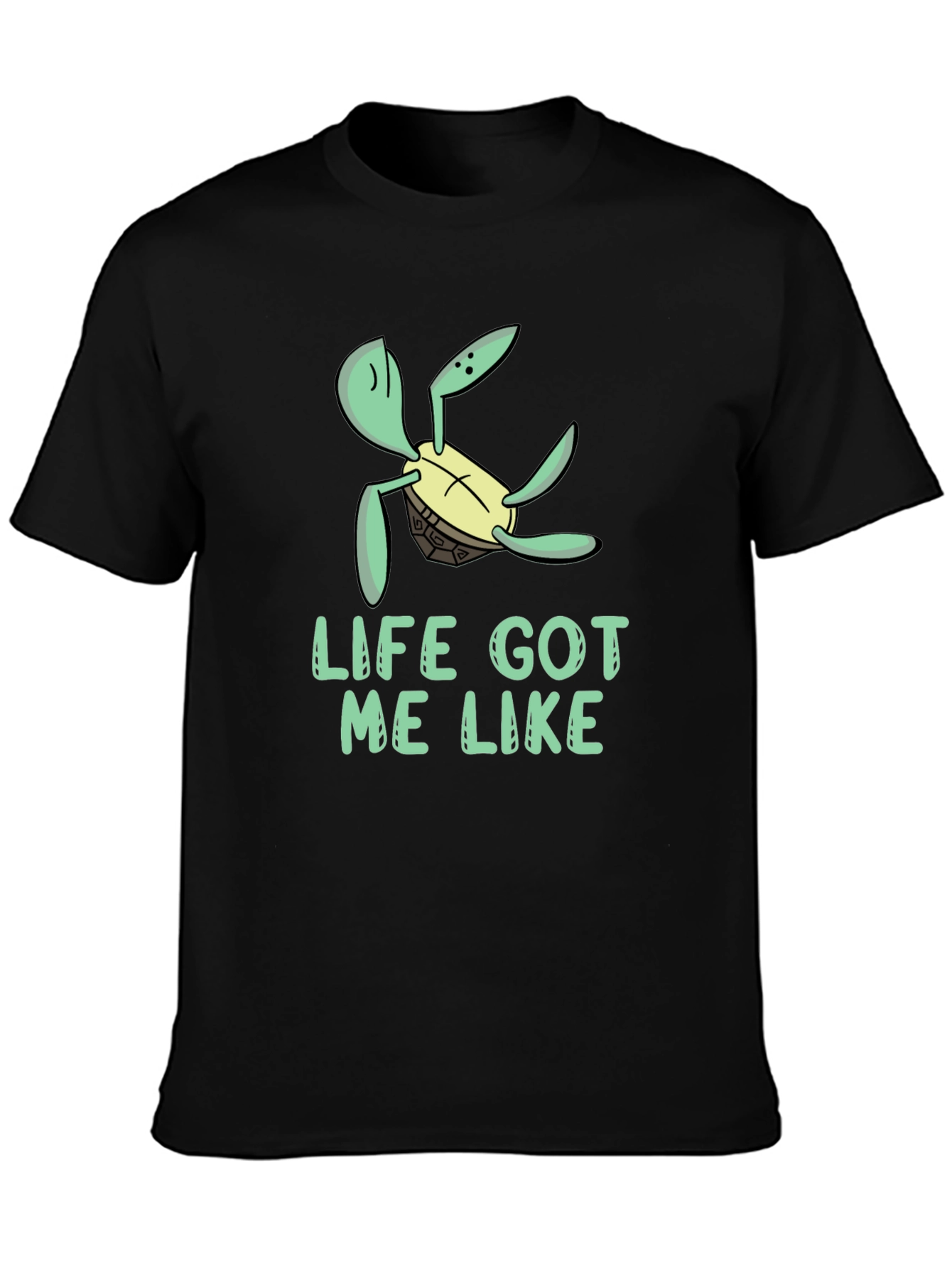 Life Got Me Like Turtle Black T-Shirt