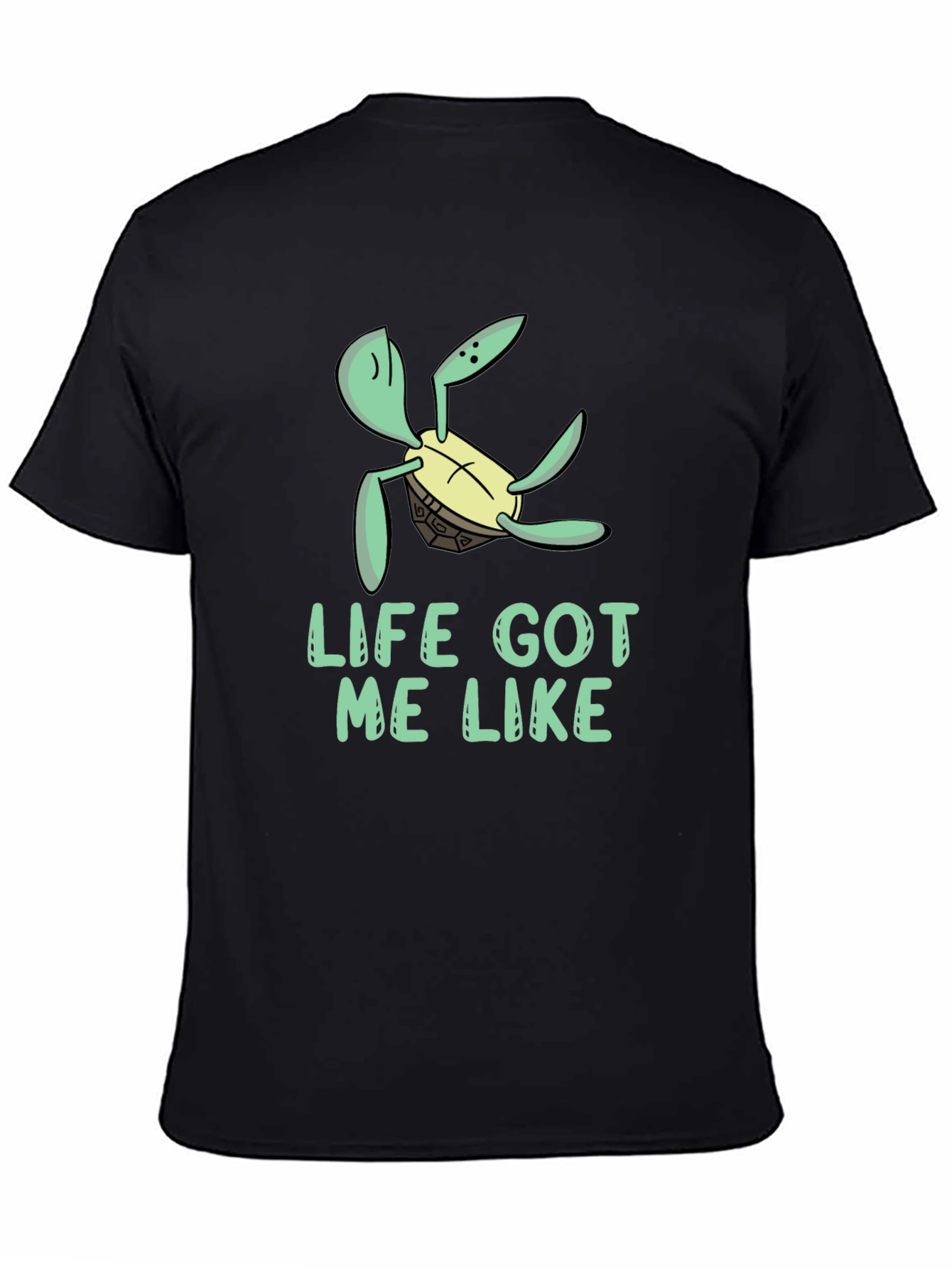 Life Got Me Like Turtle Black T-Shirt