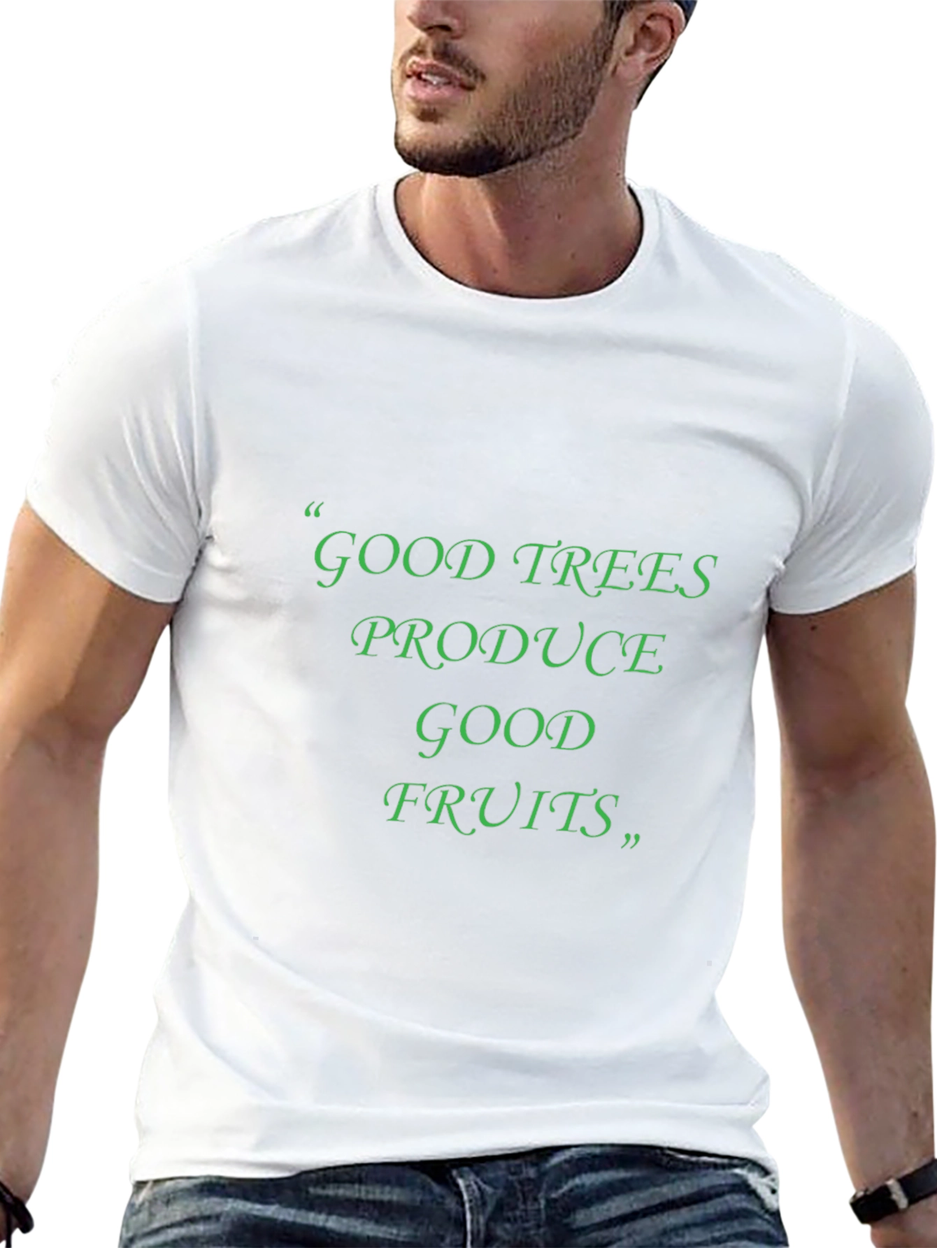Good Trees Produce Good Fruits T-Shirt