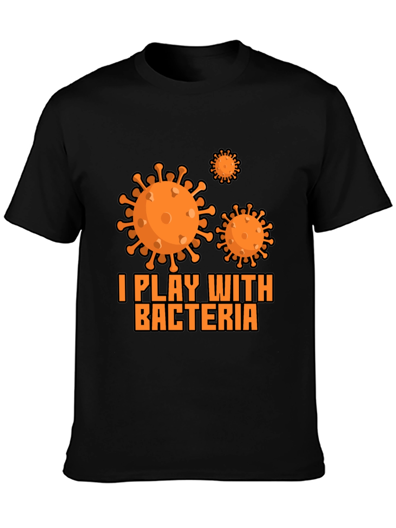 I Play with Bacteria Black T-Shirt
