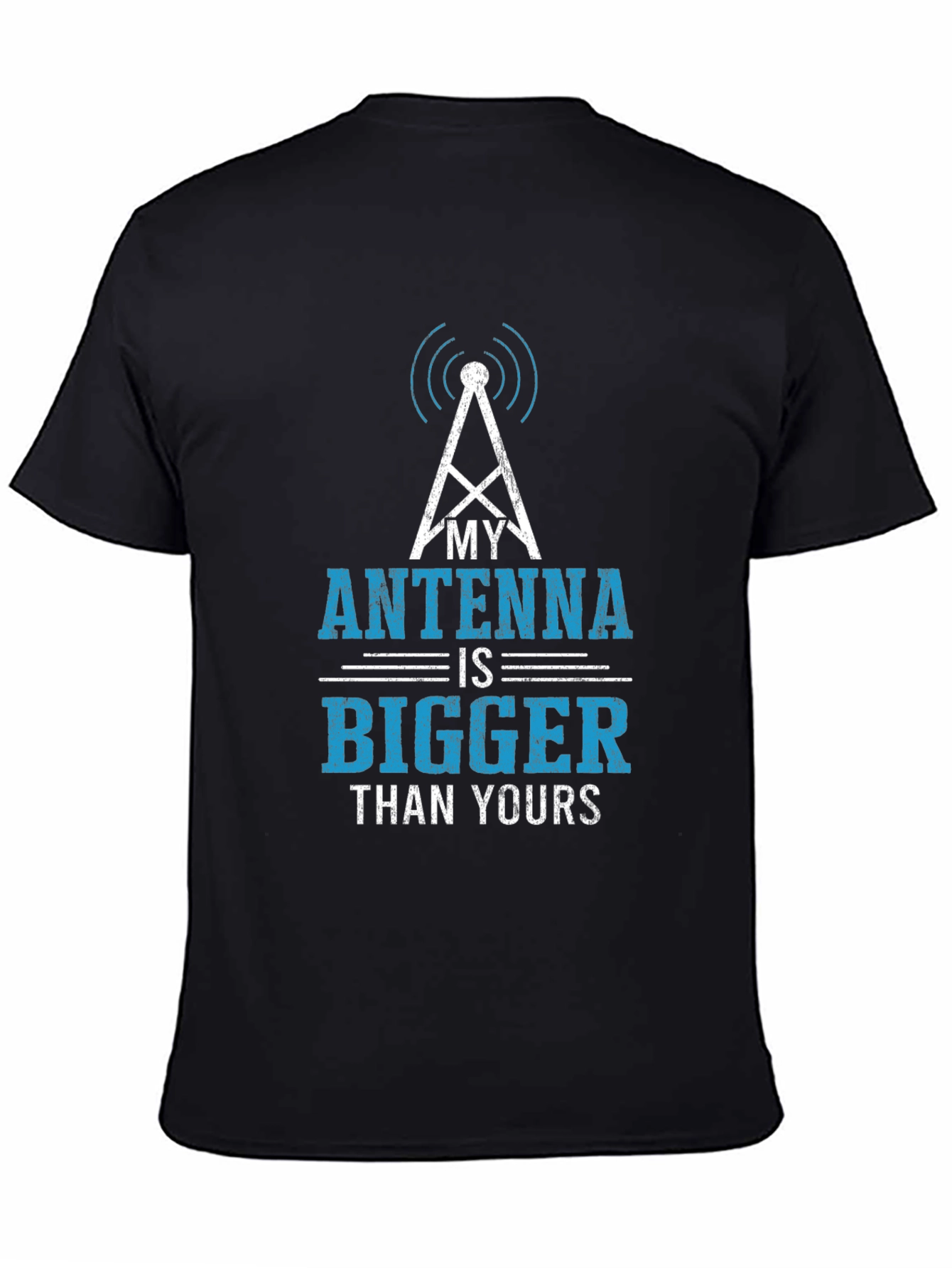 My Antenna Is Bigger Than Yours T-Shirt