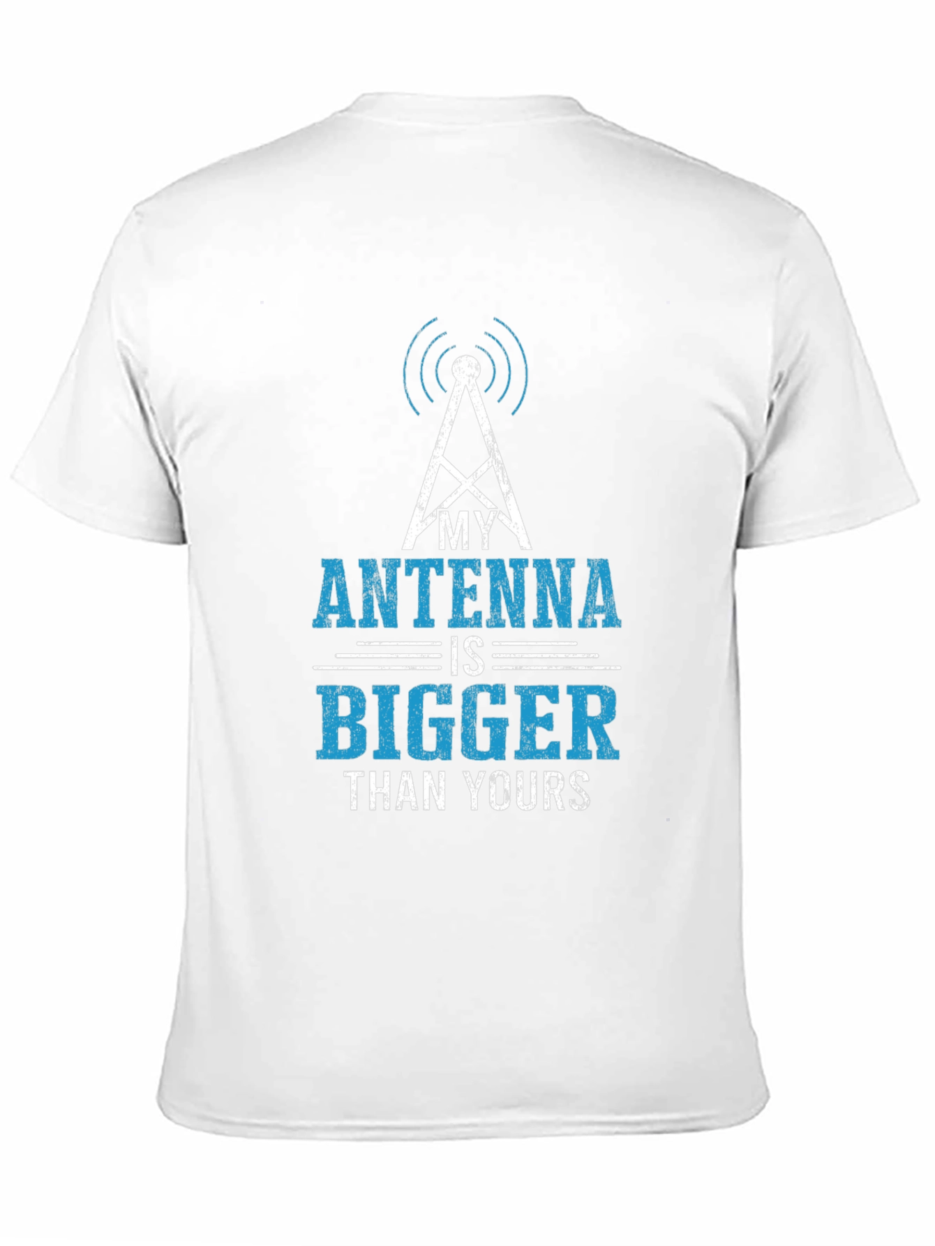 My Antenna Is Bigger Than Yours T-Shirt