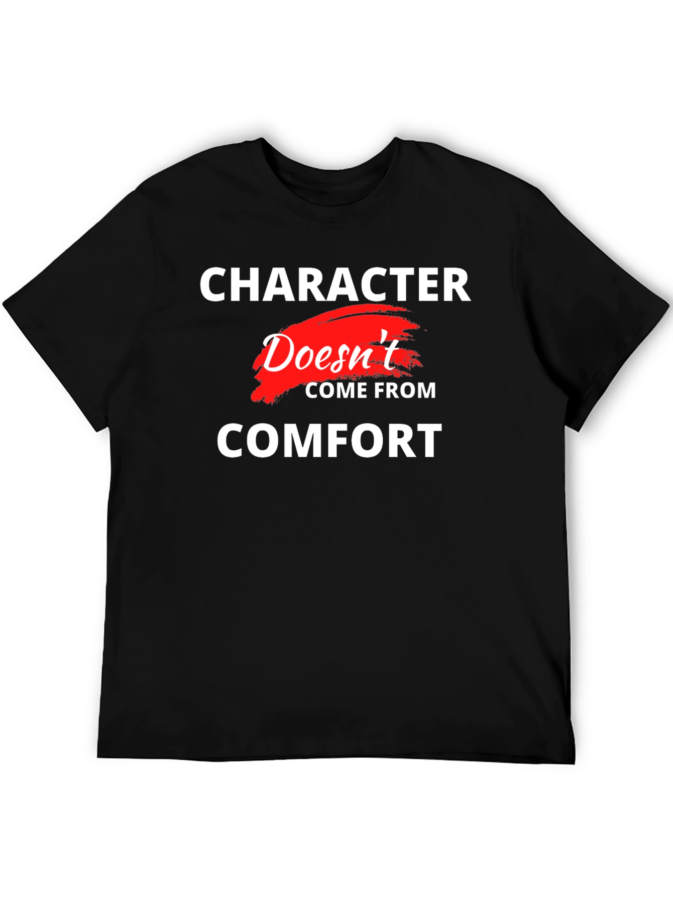 Character Doesnt Come From Comfort T-Shirt