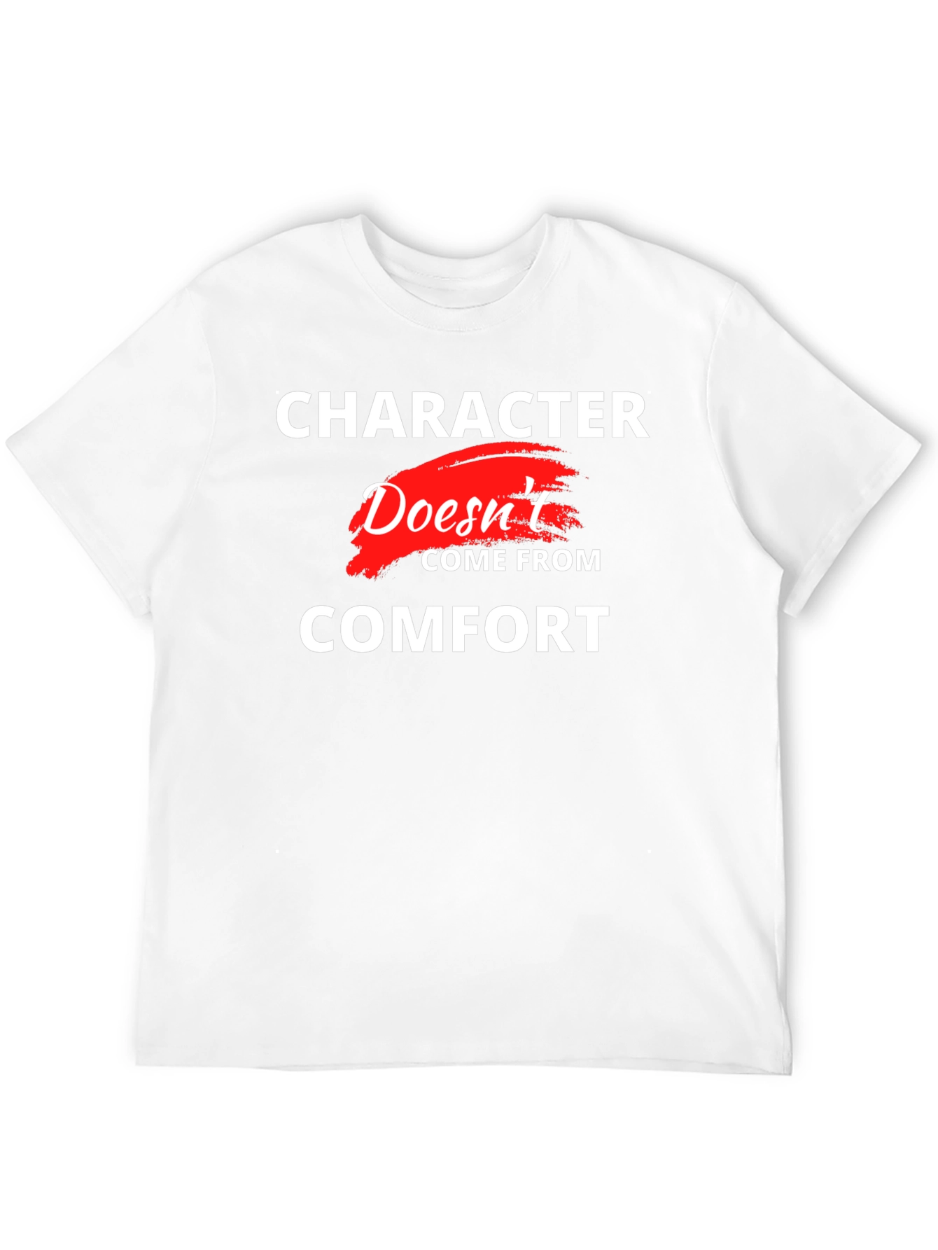 Character Doesnt Come From Comfort T-Shirt