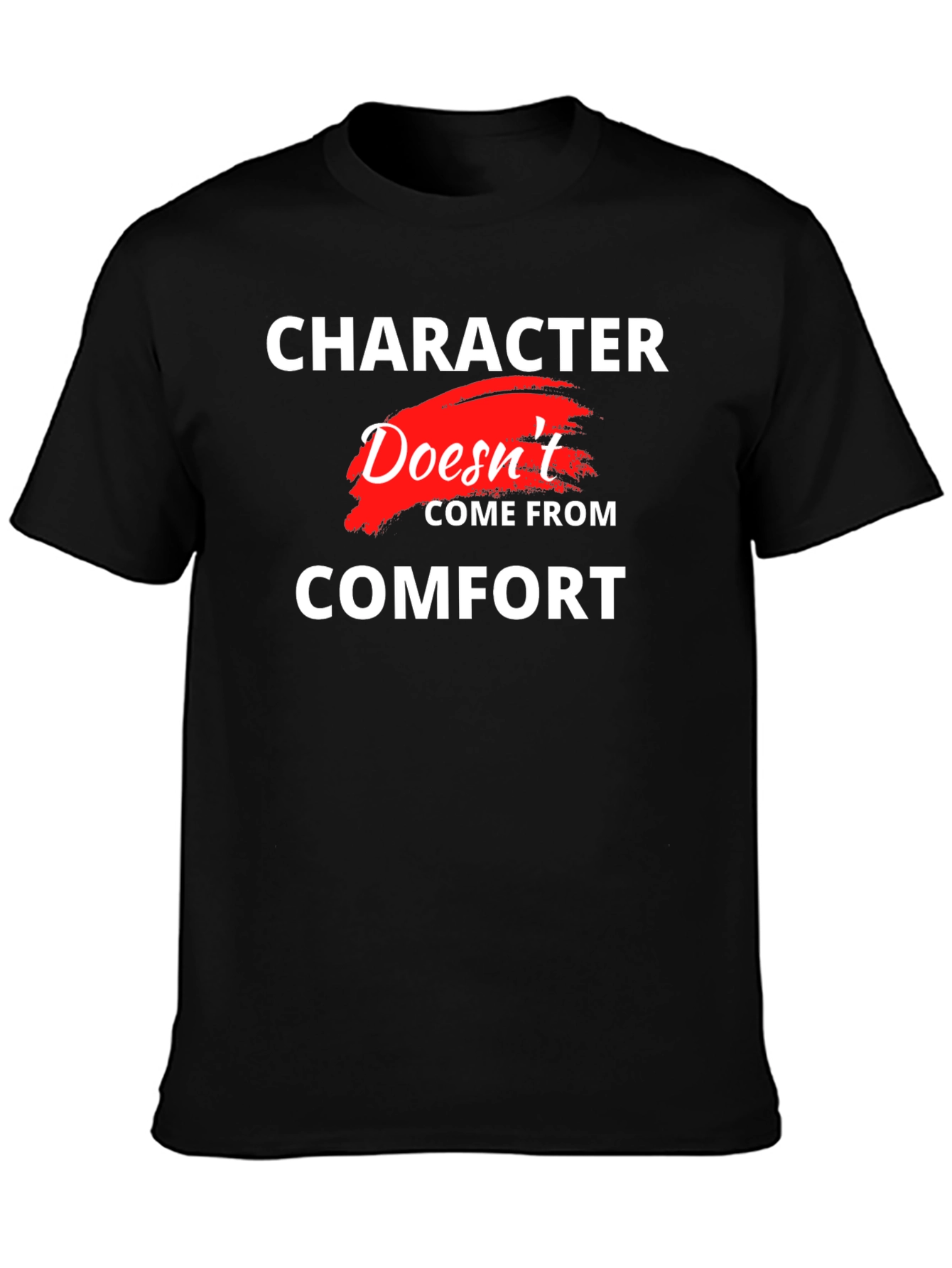 Character Doesnt Come From Comfort T-Shirt