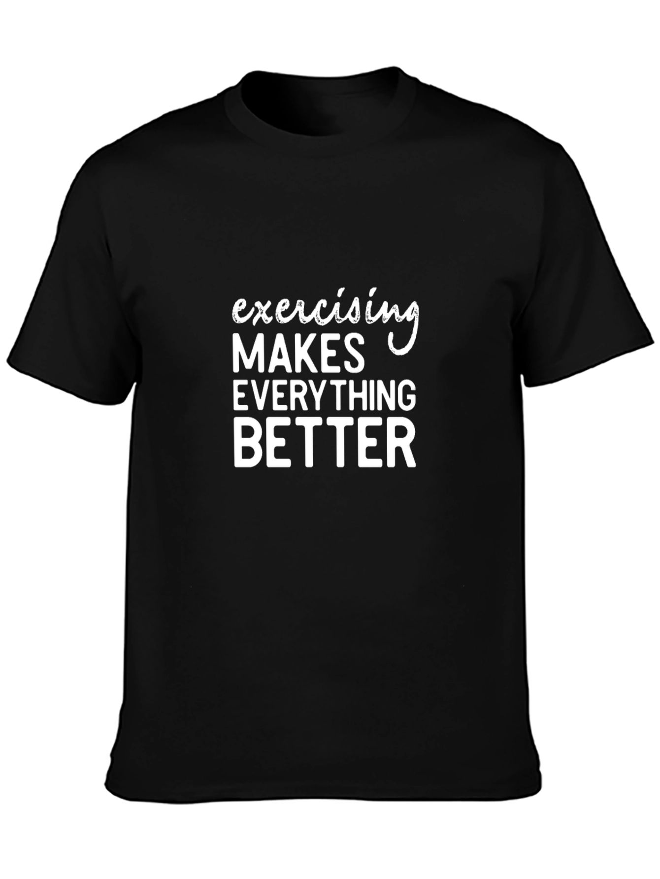 Exercise Makes Everything Better Black Tee
