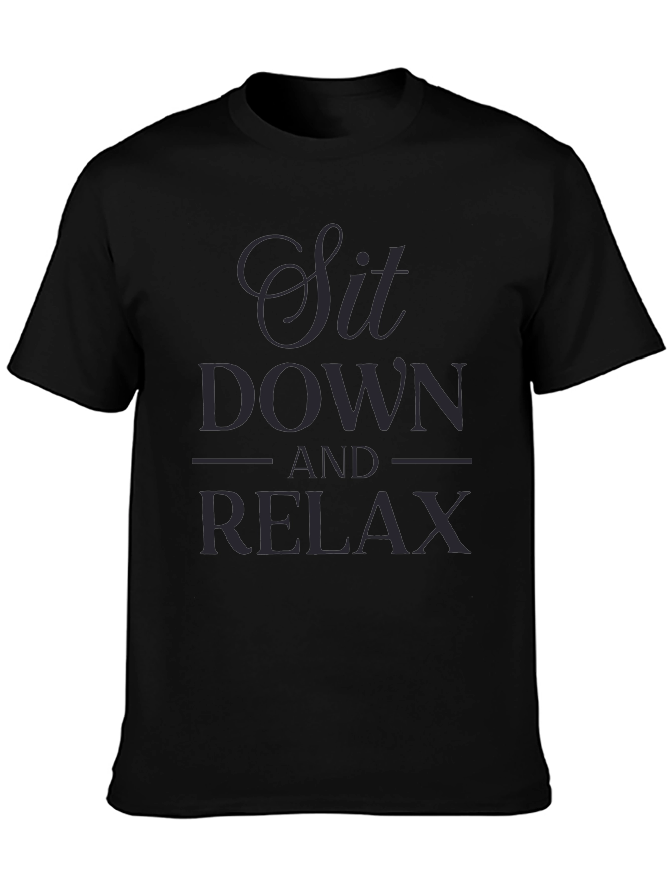 Relax T-Shirt - Sit Down and Relax Graphic Tee