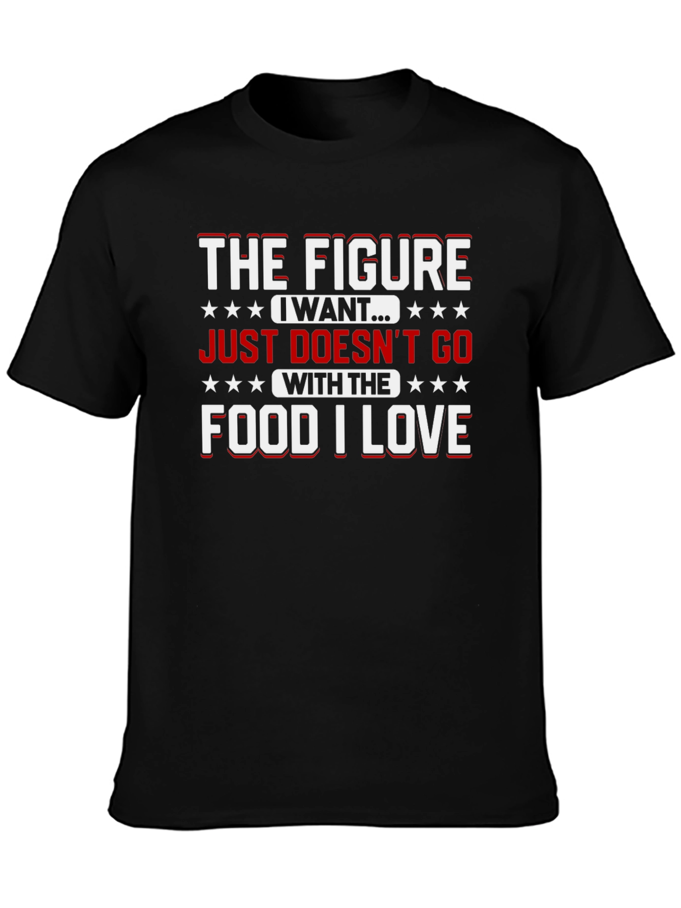 The Figure I Want Funny Food Lover T-Shirt