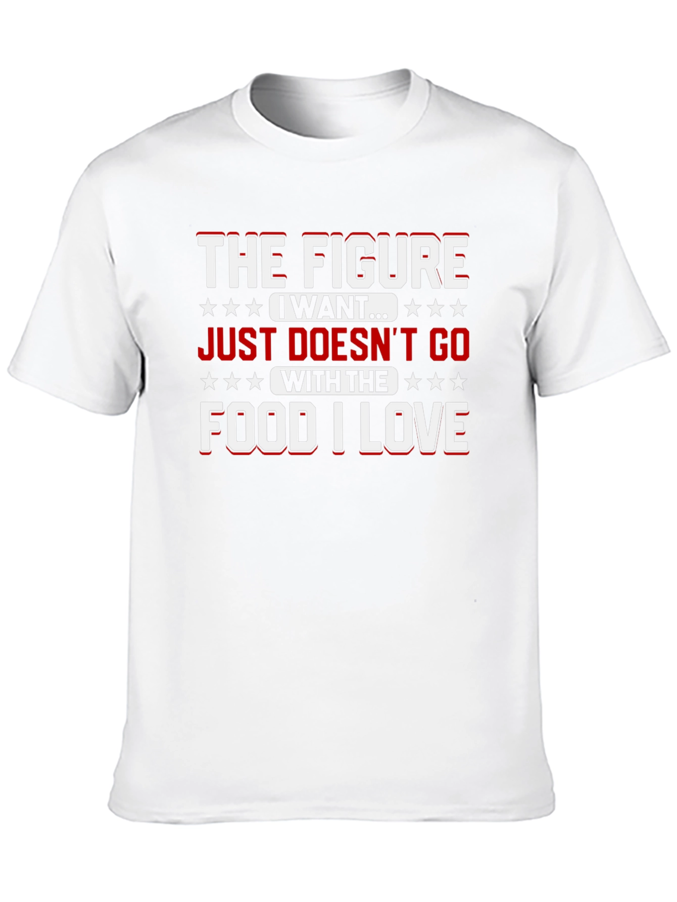 The Figure I Want Funny Food Lover T-Shirt