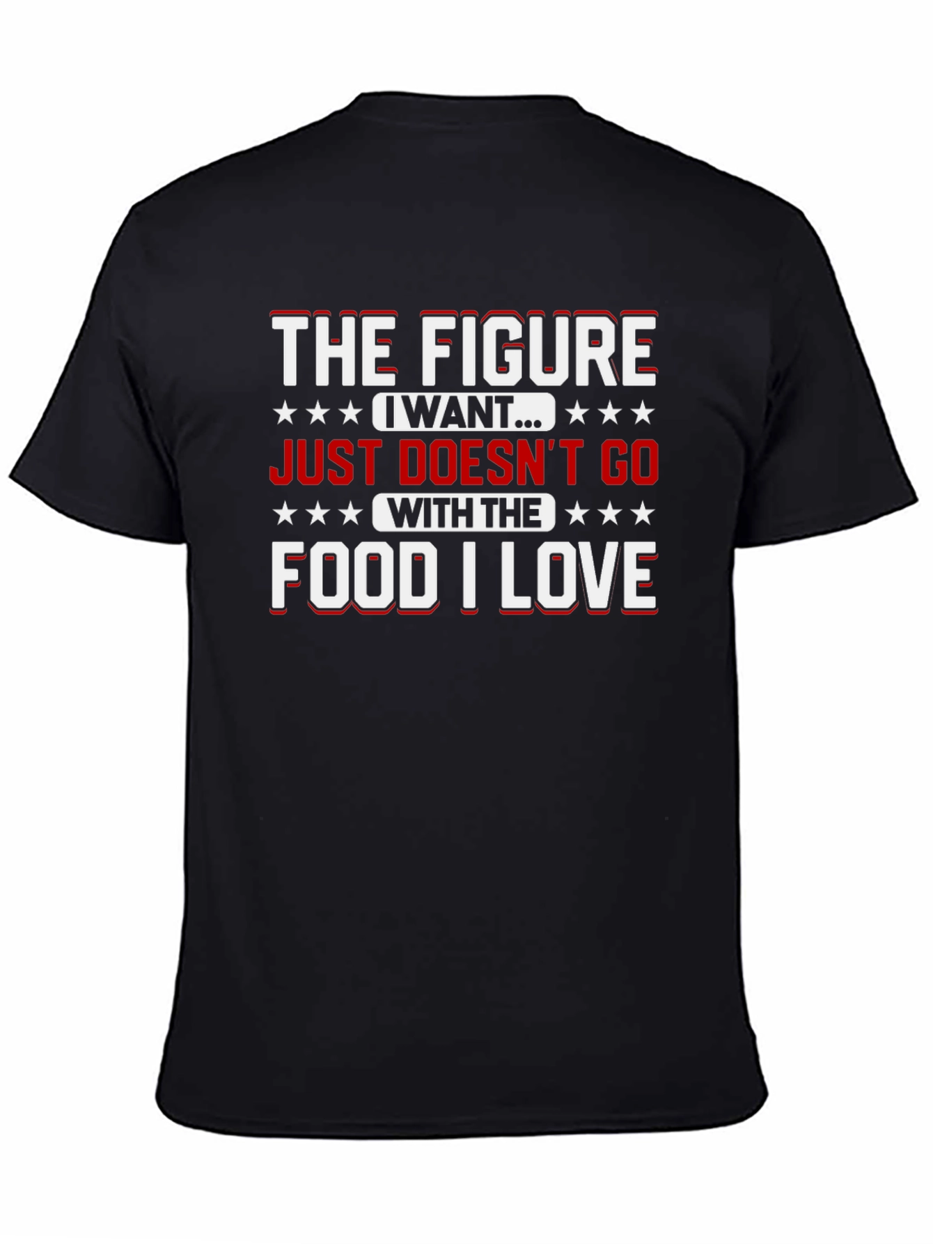 The Figure I Want Funny Food Lover T-Shirt