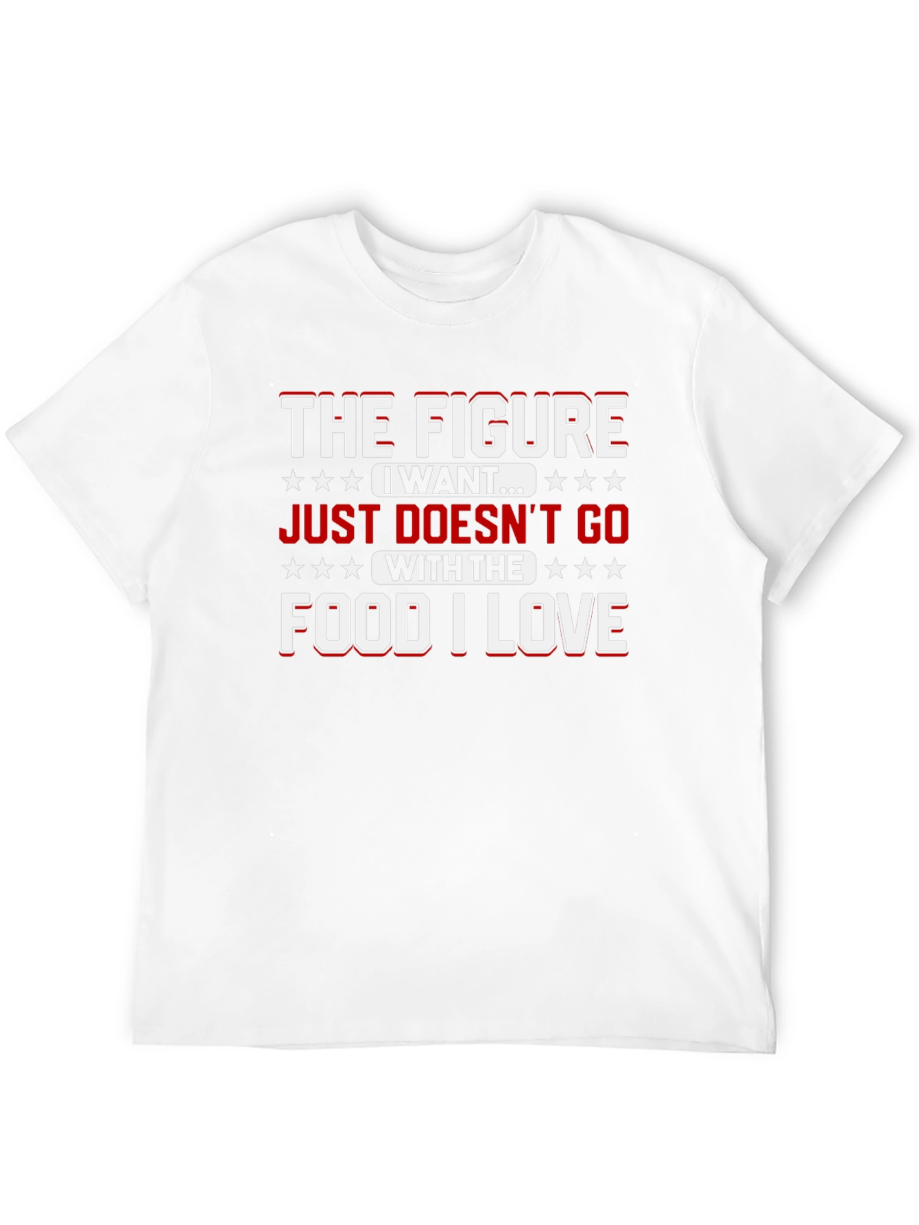 The Figure I Want Funny Food Lover T-Shirt