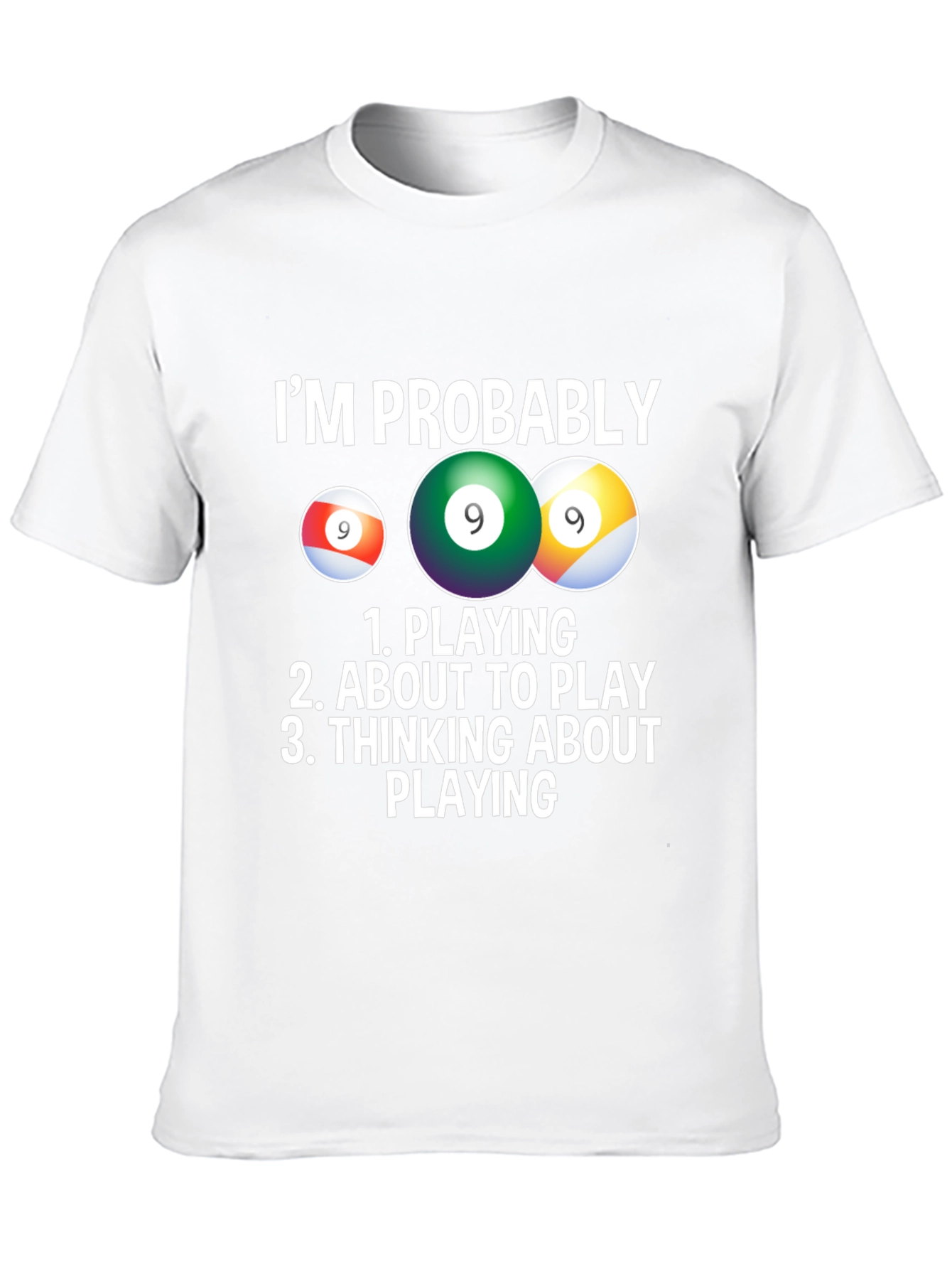 Im Probably Playing Billiards T-Shirt