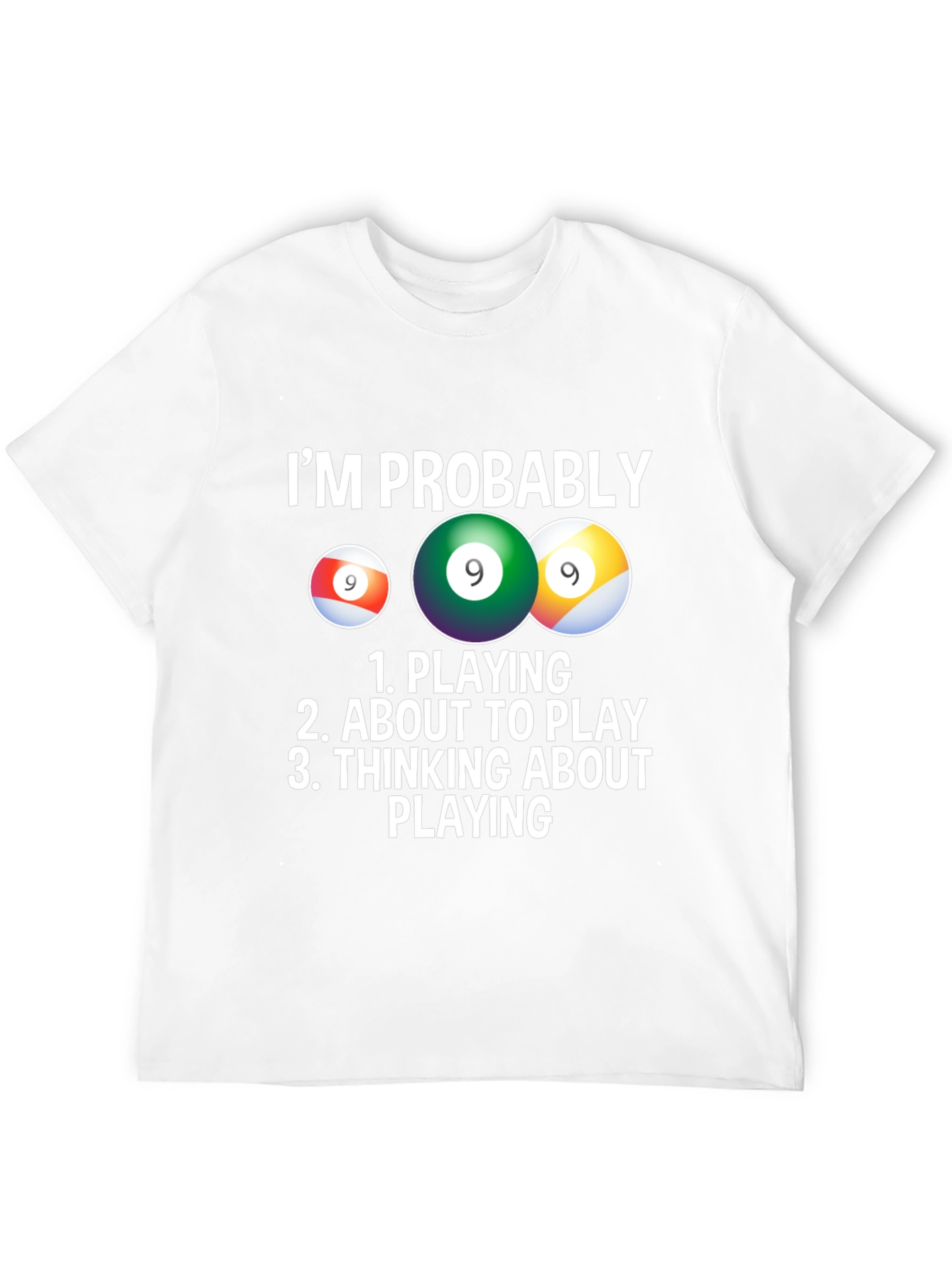 Im Probably Playing Billiards T-Shirt