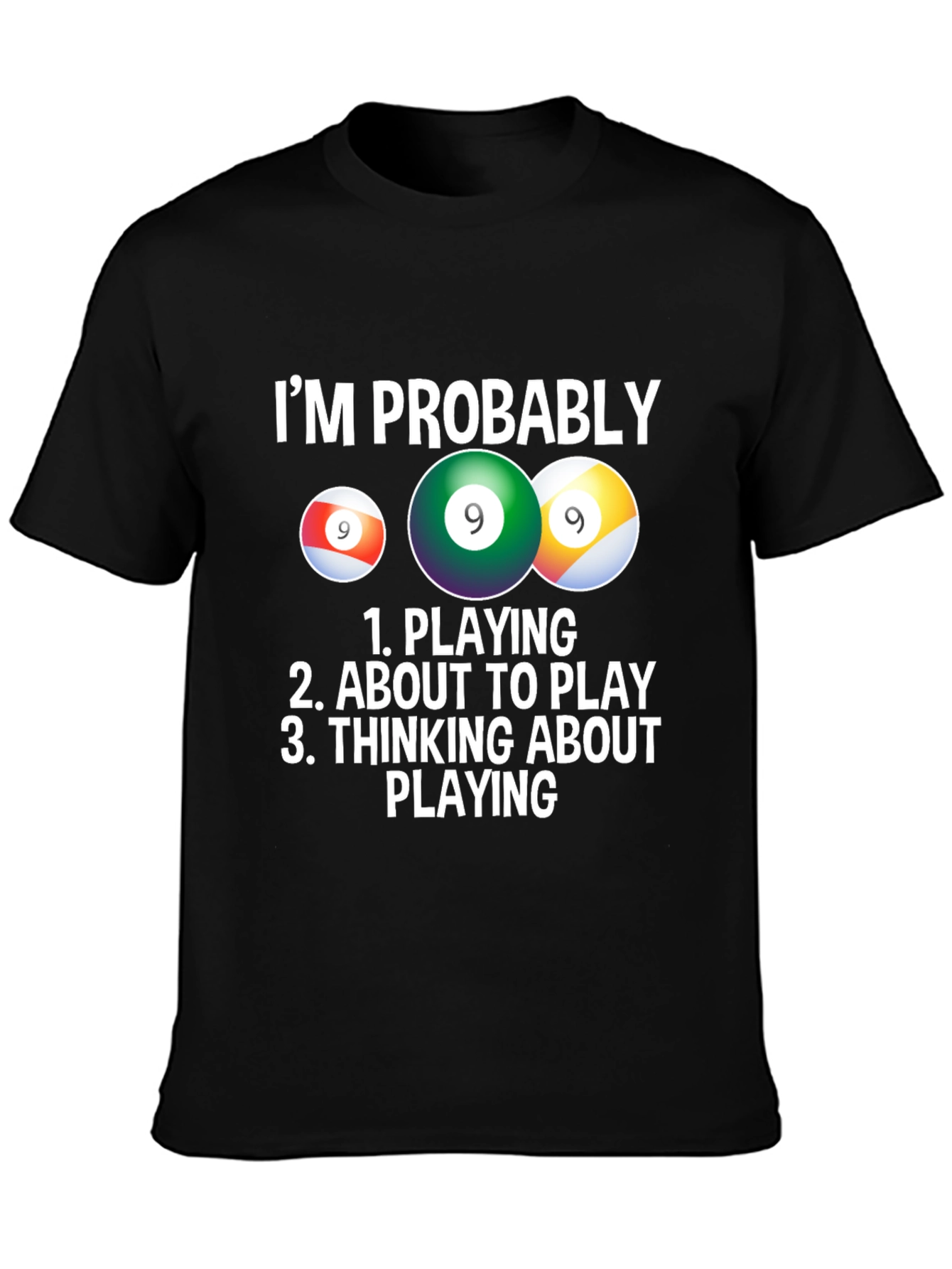 Im Probably Playing Billiards T-Shirt
