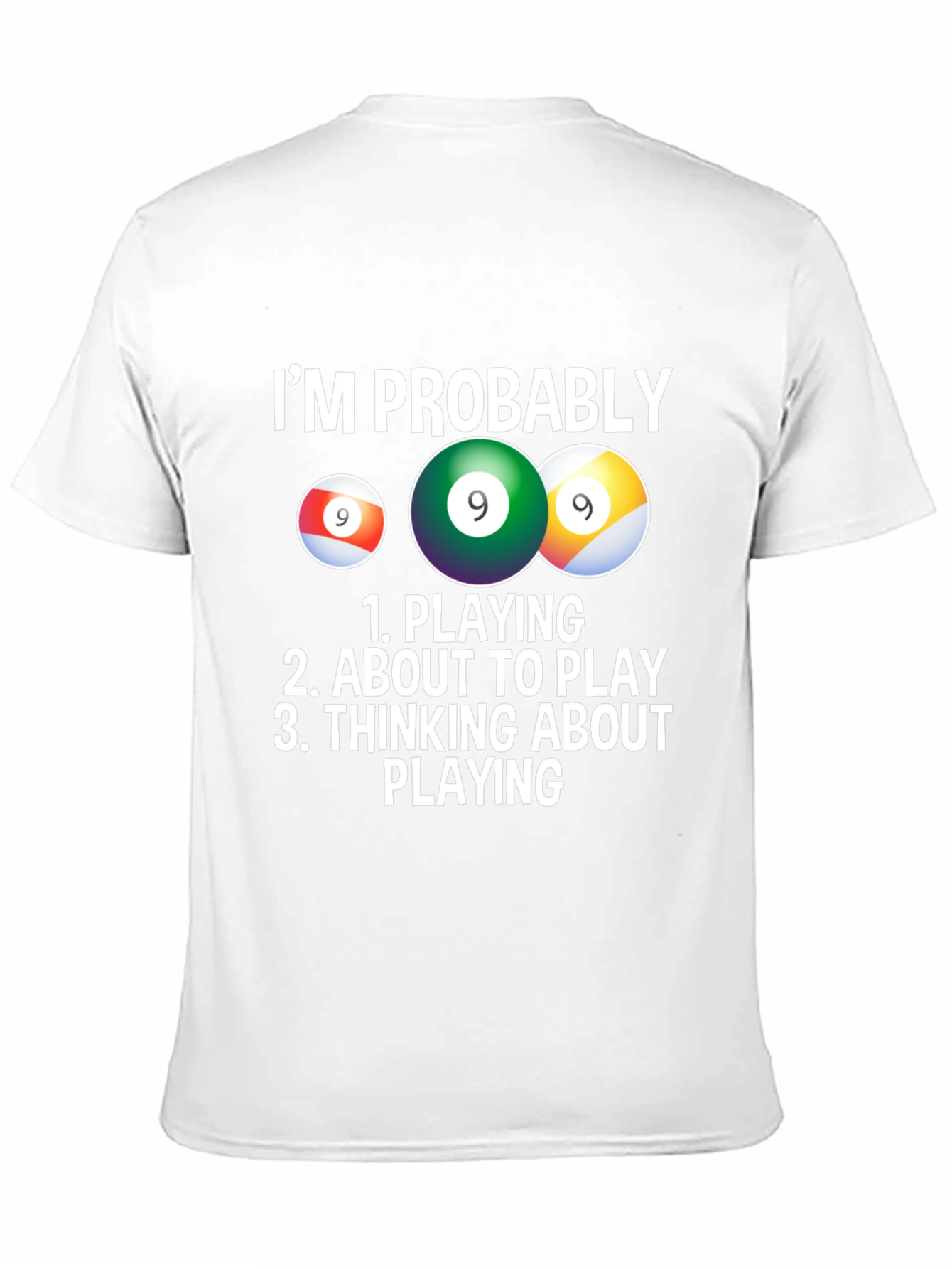 Im Probably Playing Billiards T-Shirt