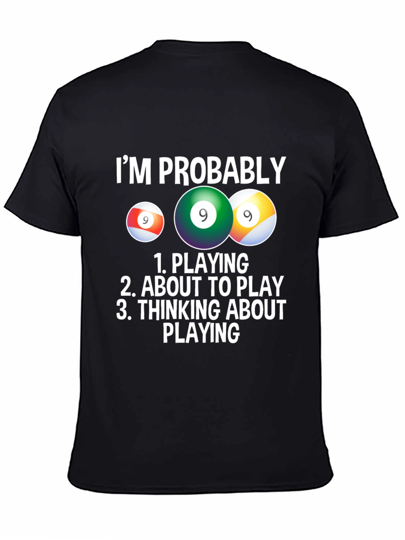 Im Probably Playing Billiards T-Shirt