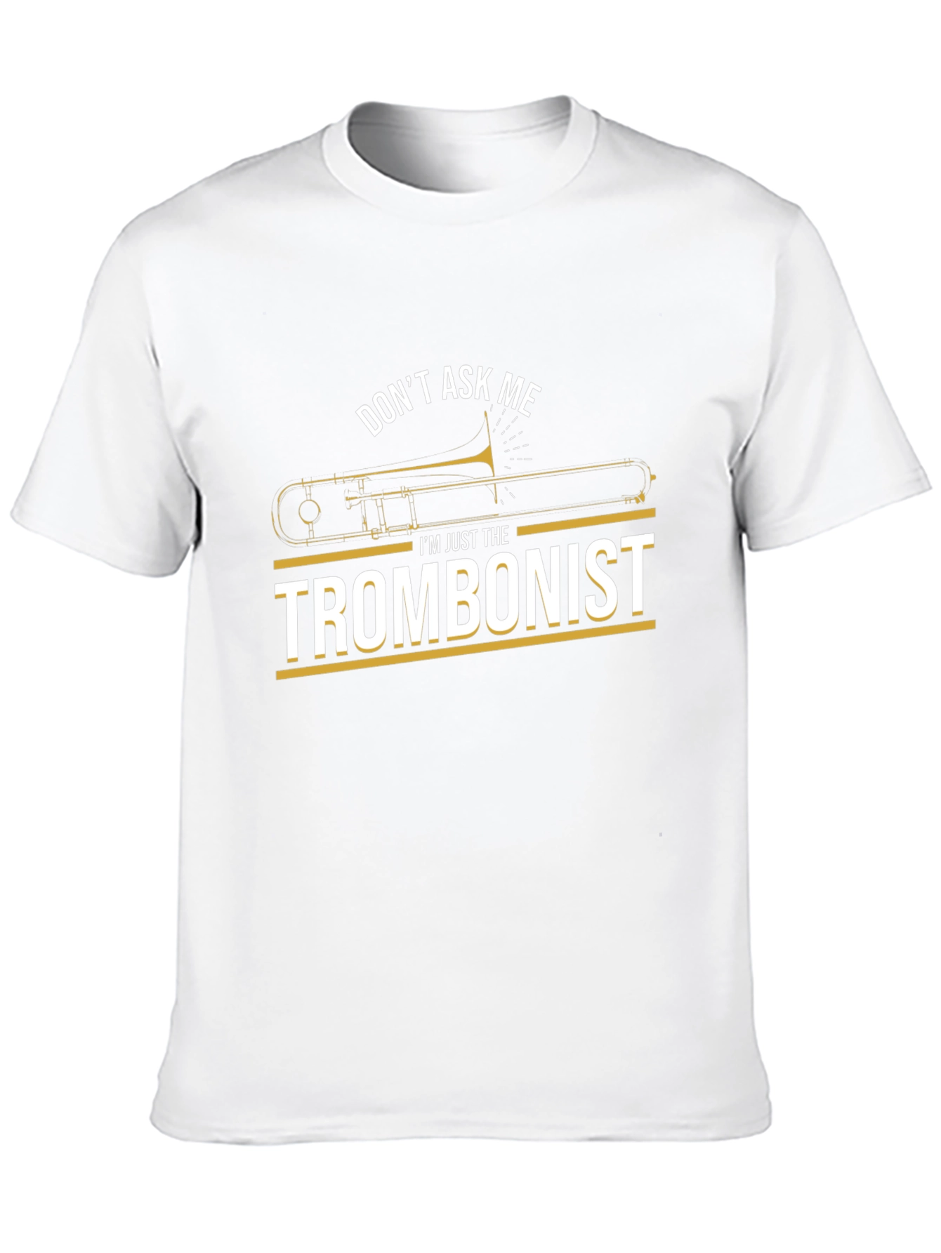 Trombonist Graphic Tee - Dont Ask Me T-Shirt