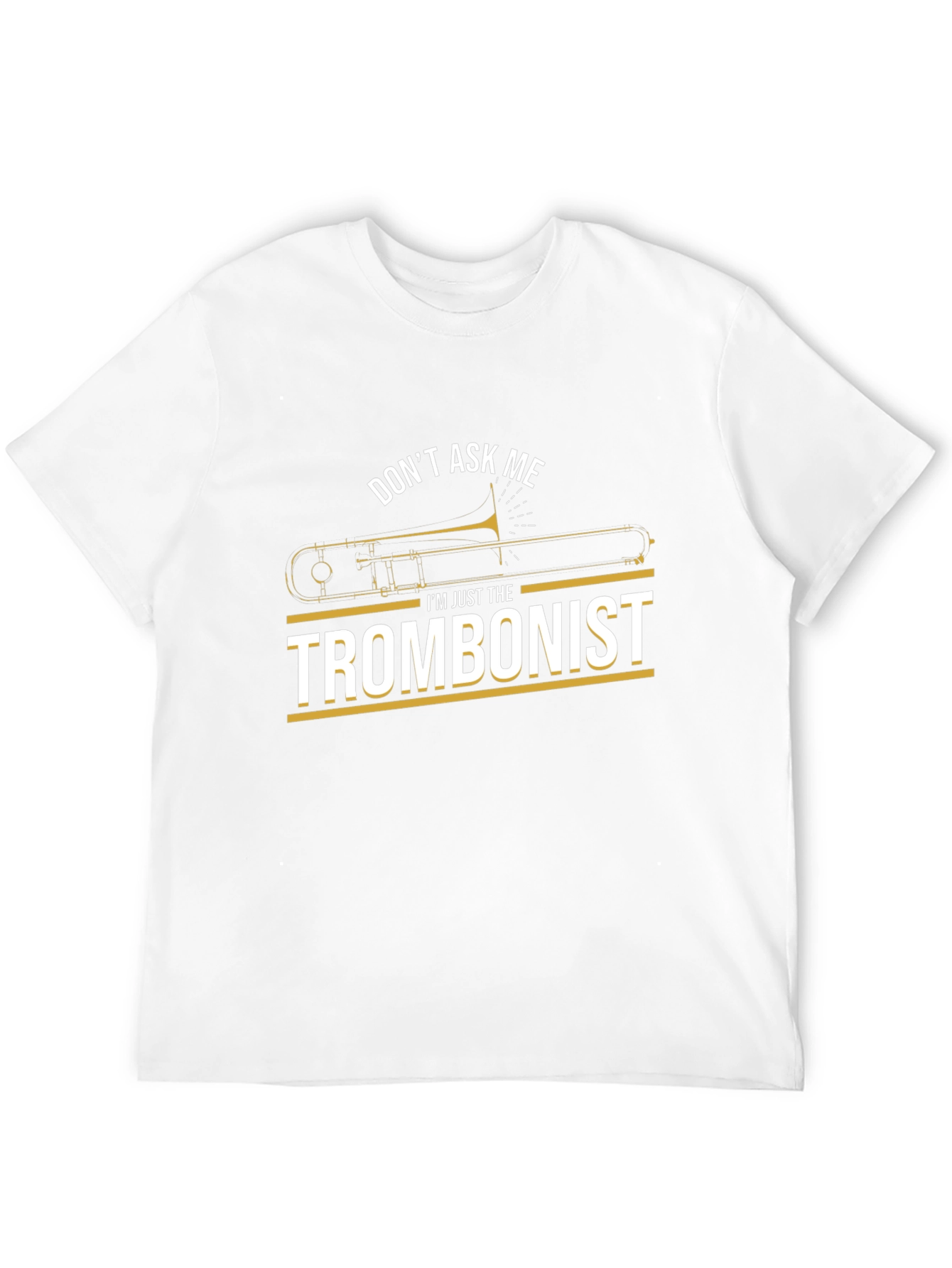 Trombonist Graphic Tee - Dont Ask Me T-Shirt
