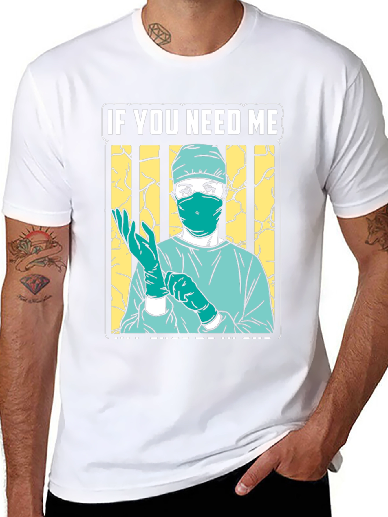 If You Need Me Surgeon Graphic Tee