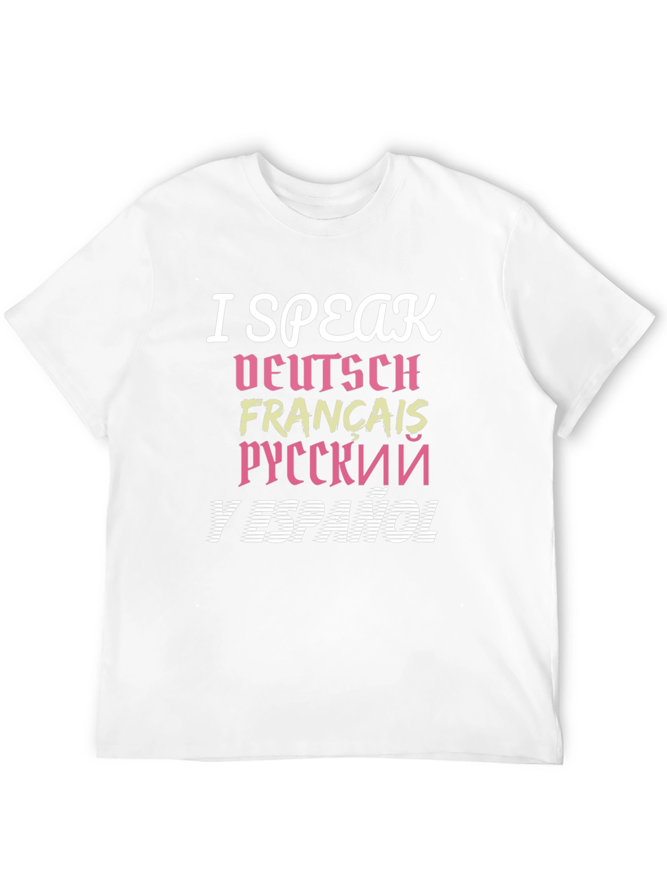 Multilingual T-Shirt - I Speak Deutsch Francais...