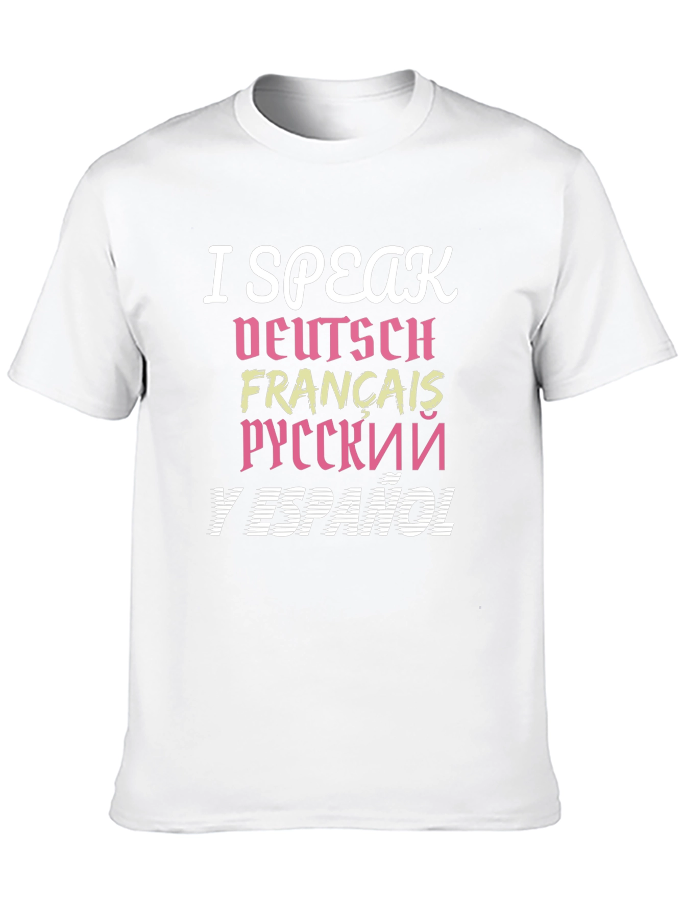 Multilingual T-Shirt - I Speak Deutsch Francais...