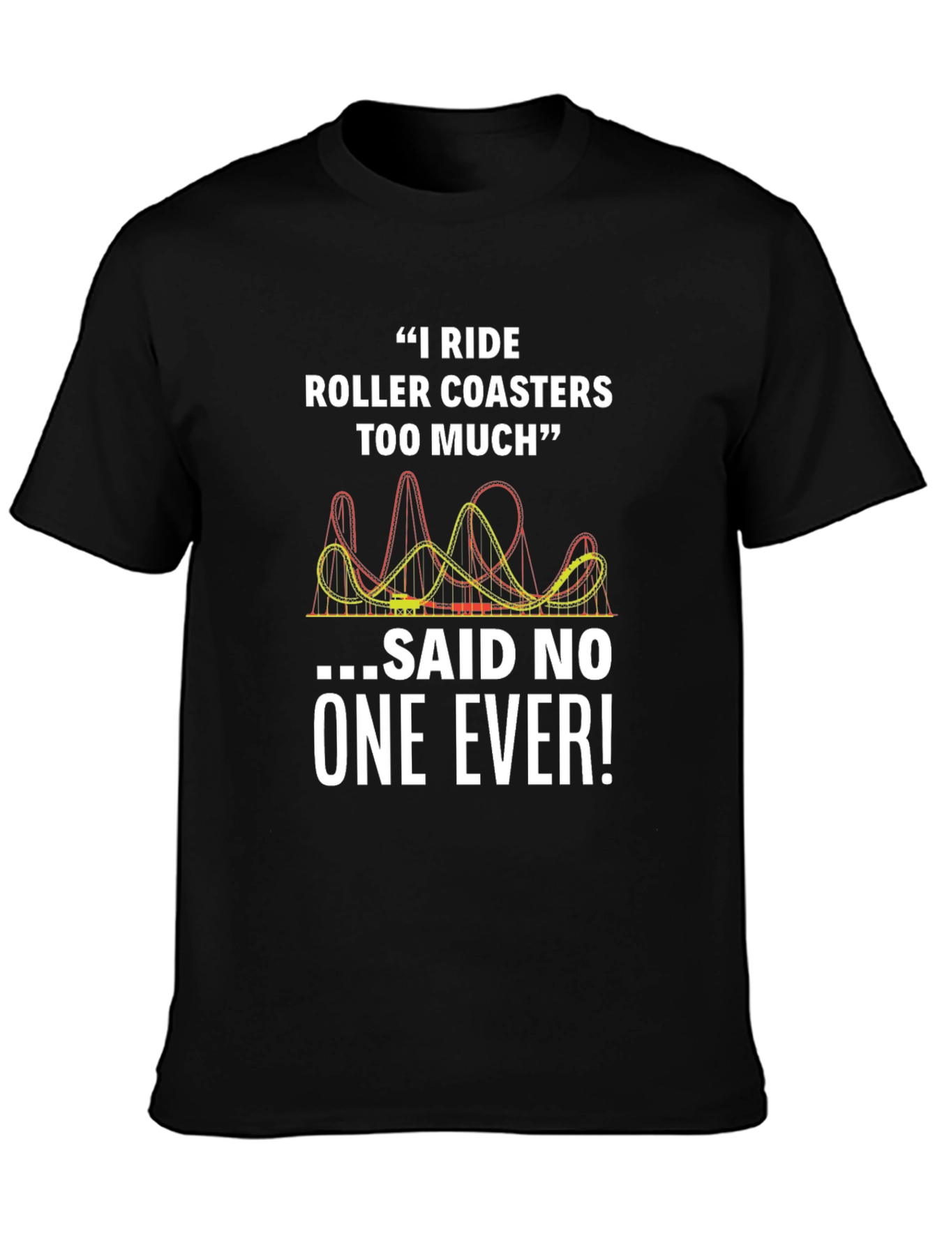 Funny Roller Coaster T-Shirt - Rides Too Much