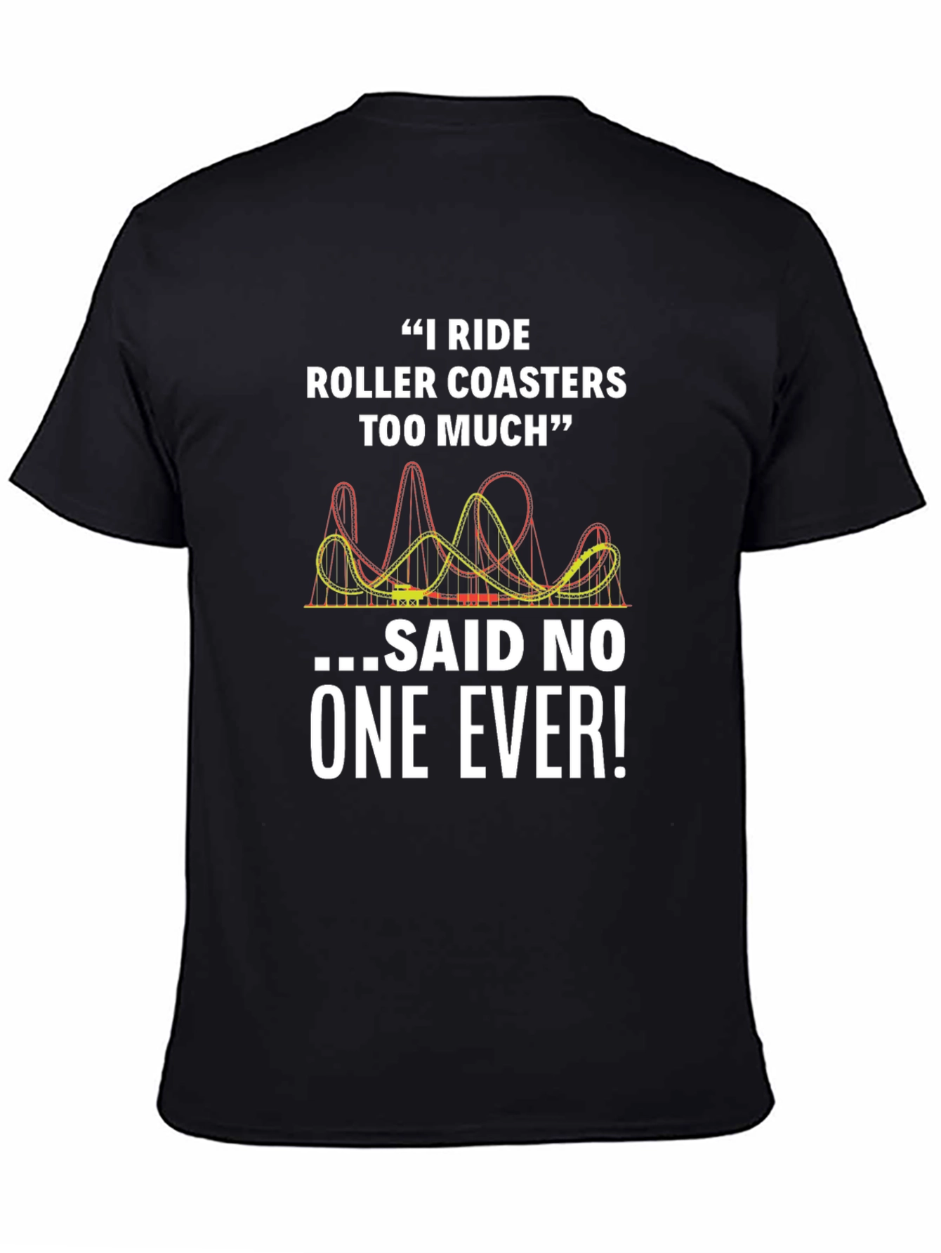 Funny Roller Coaster T-Shirt - Rides Too Much
