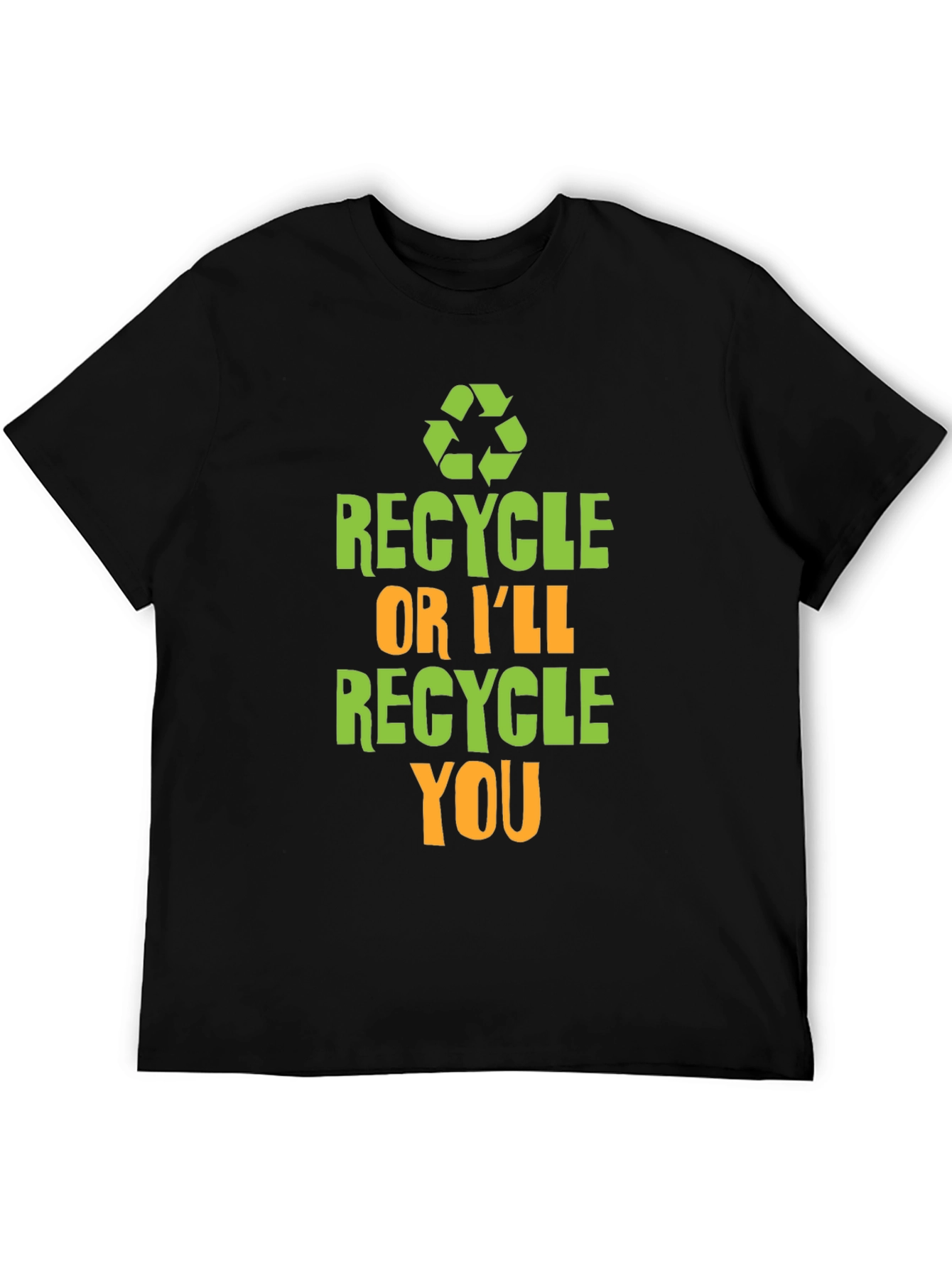 Recycle or Ill Recycle You Graphic T-Shirt