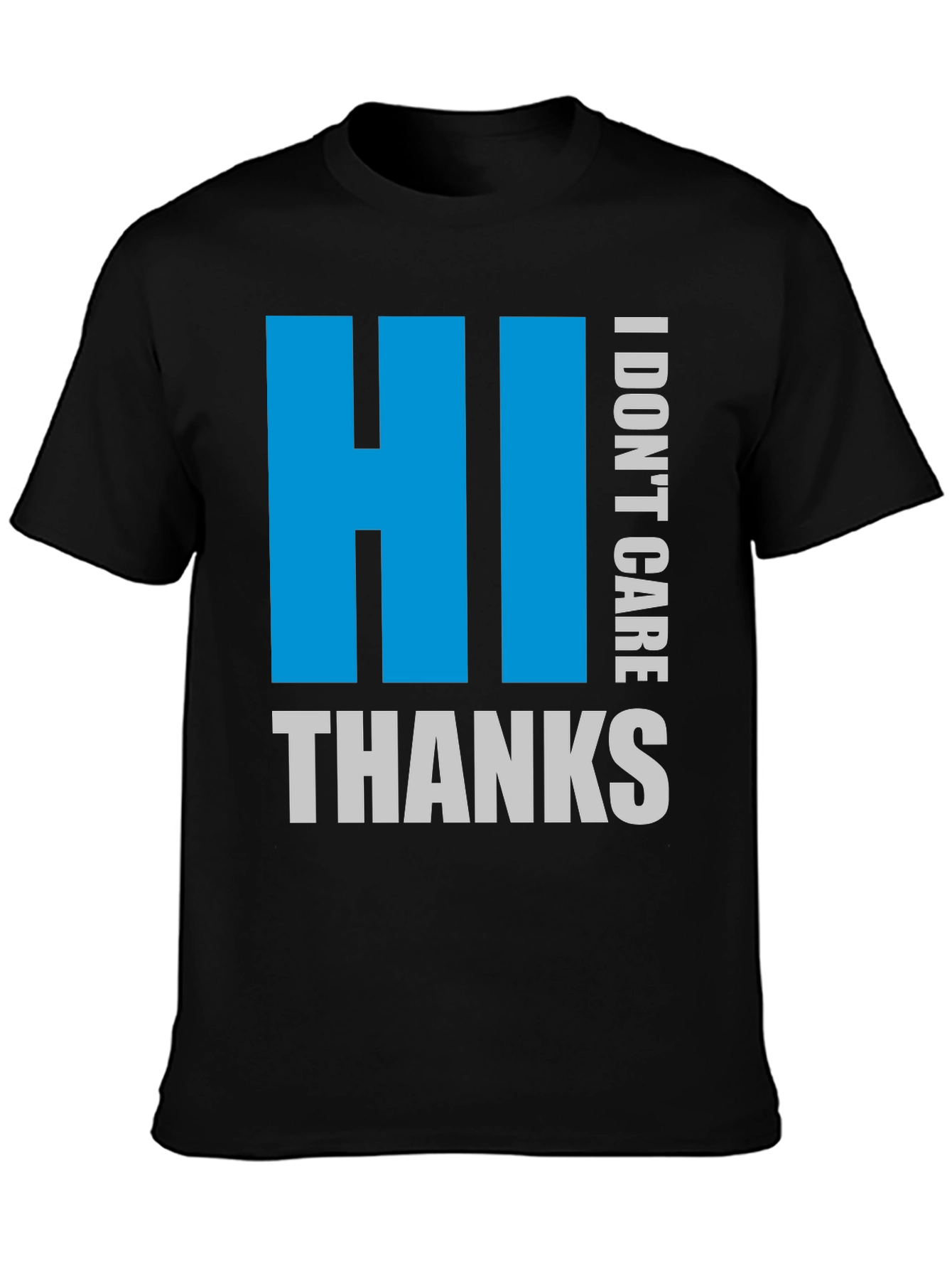 HI I DONT CARE THANKS Black Tee
