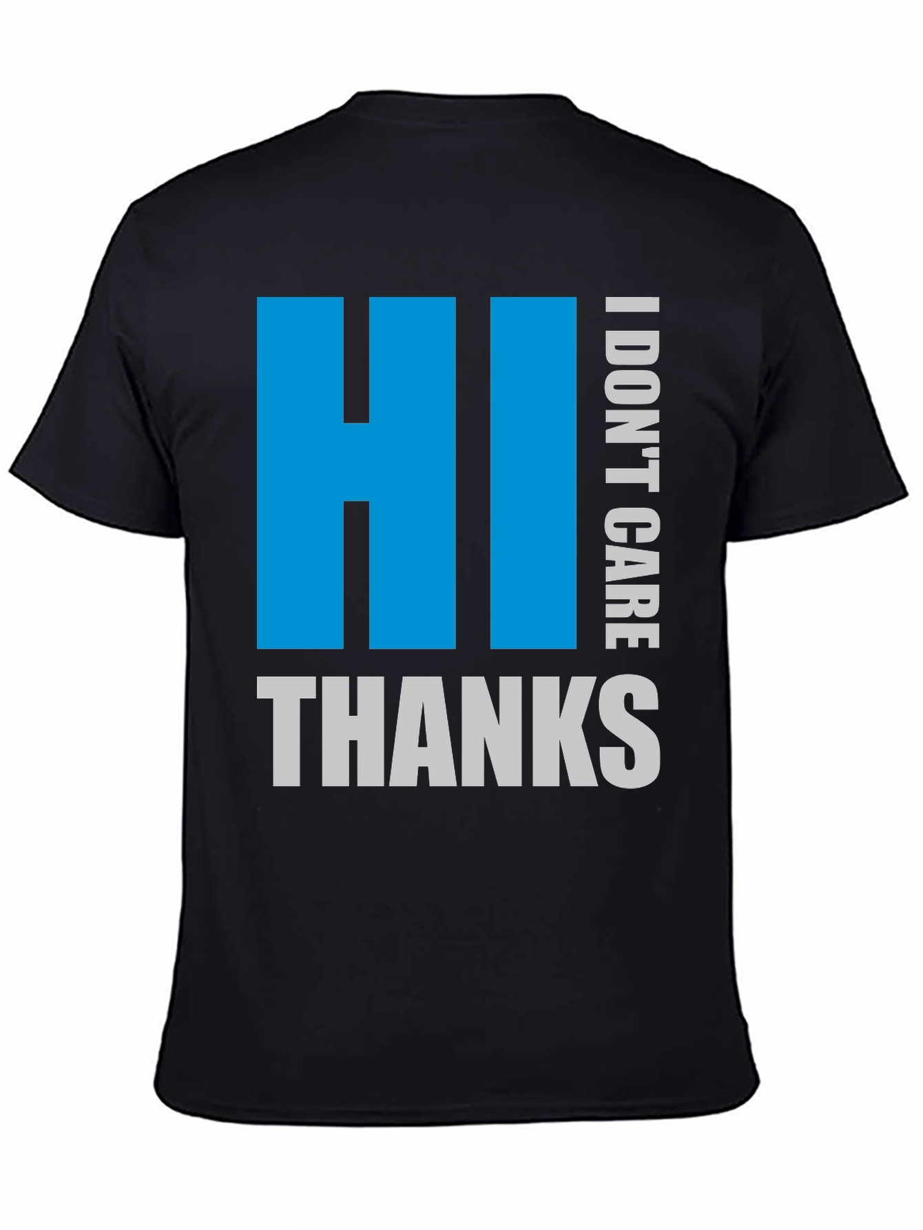 HI I DONT CARE THANKS Black Tee